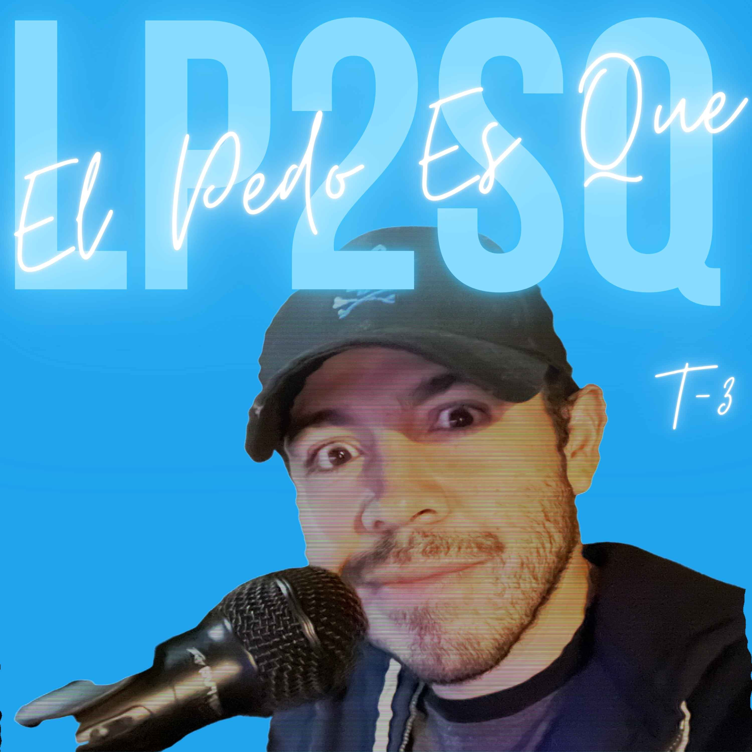 El Pedo Es Que (LP2SQ)