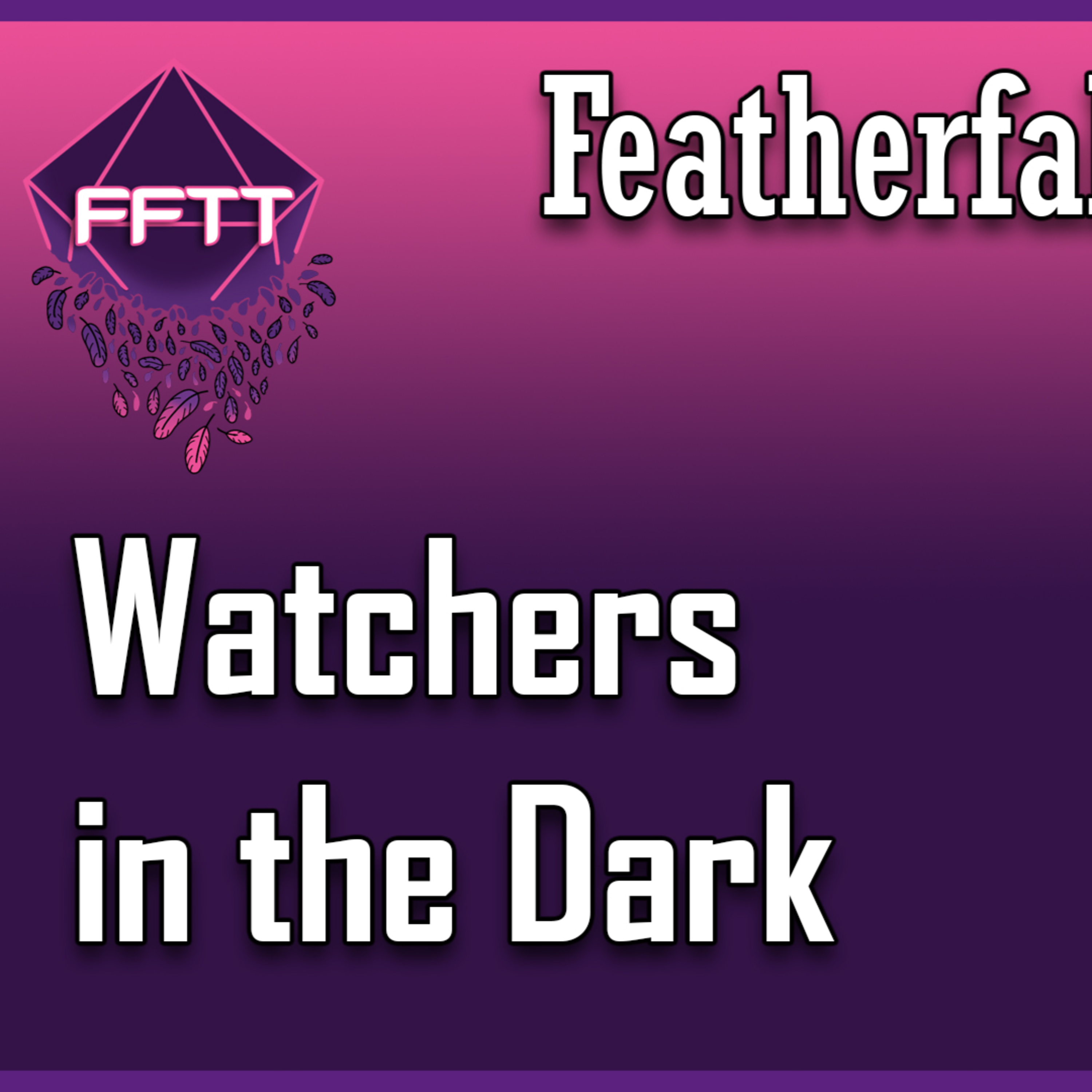 Watchers in the Dark | Community OneShot | FeatherFall Tabletop