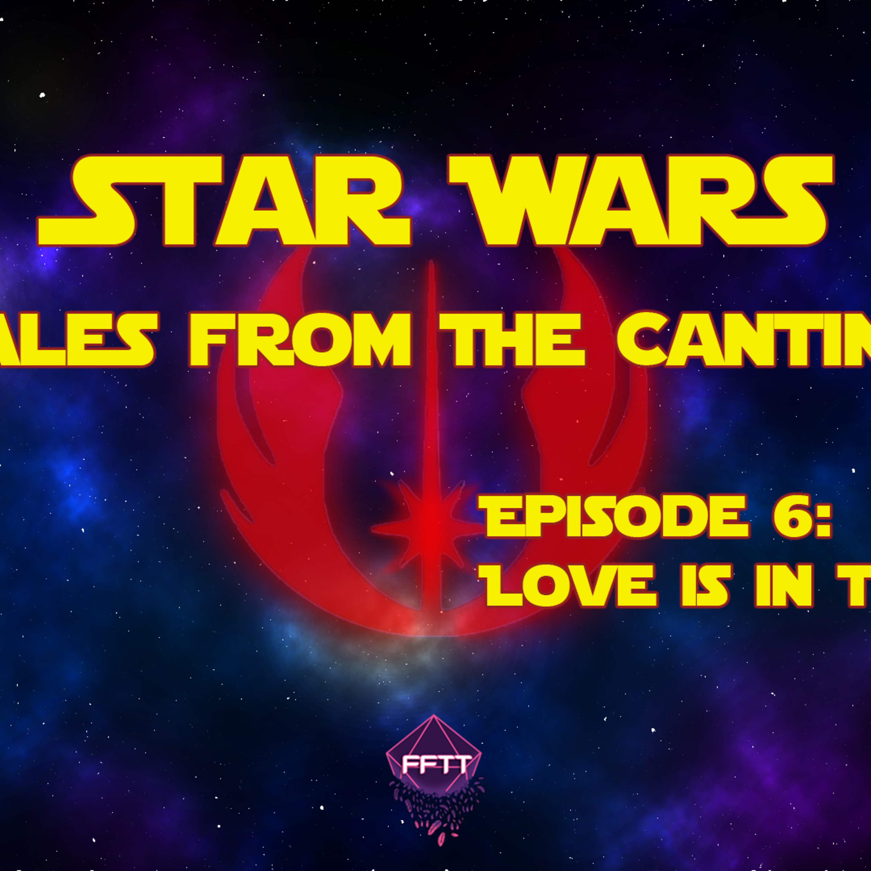 Tales From The Cantina | Ep. 6: Love is in the Air | Star Wars 5e