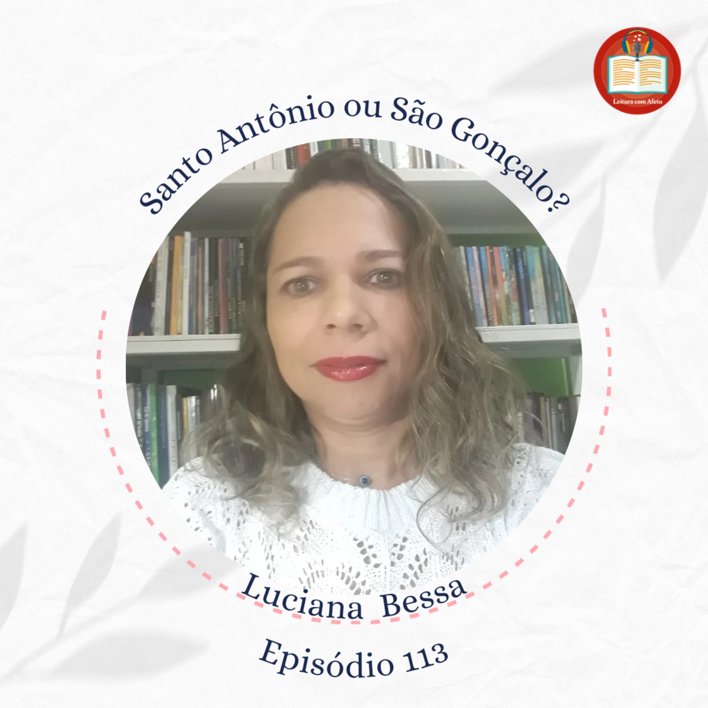 Episódio 113 - Luciana Bessa - Santo Antônio ou São Gonçalo? episode artwork