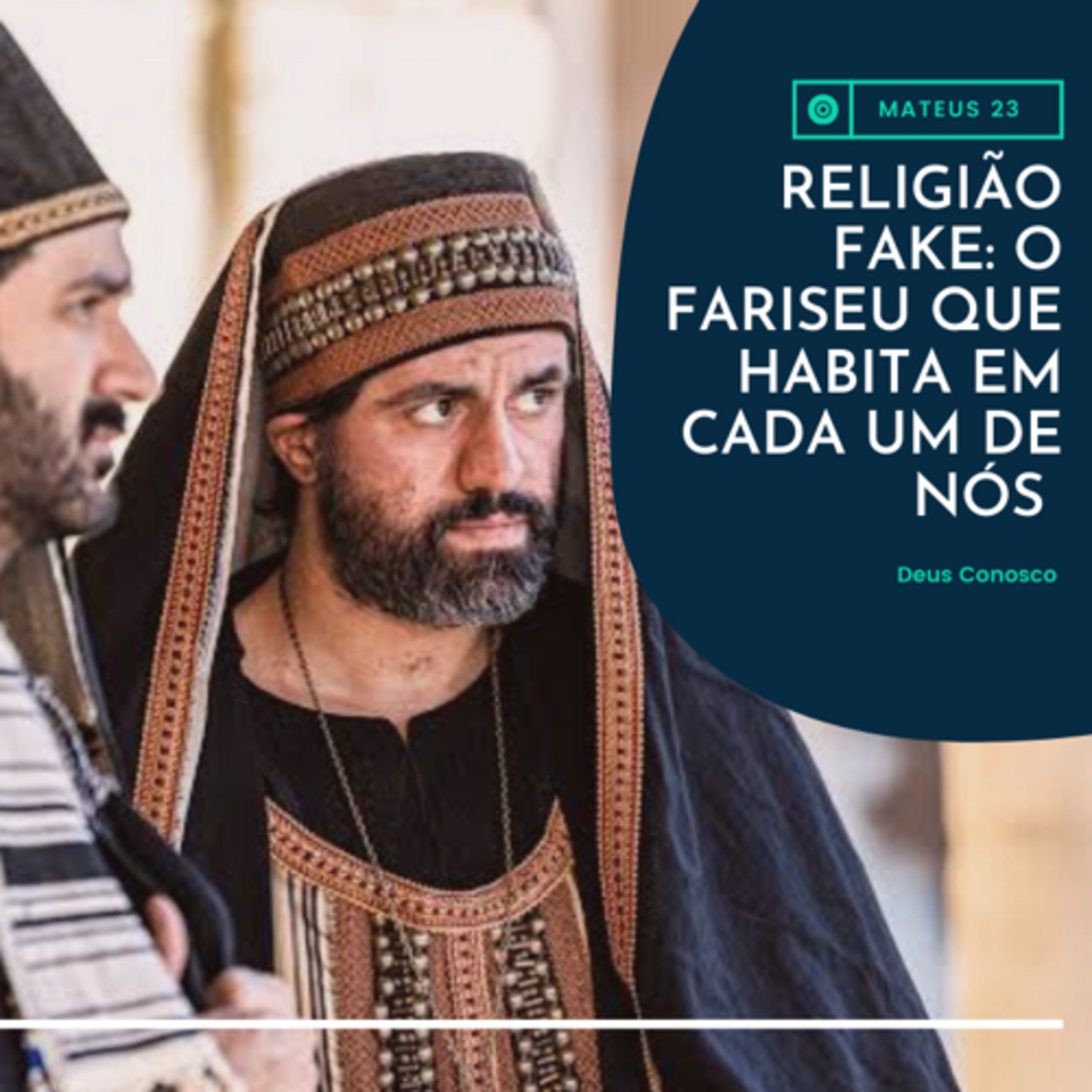 Deus Conosco: Religião Fake - O Fariseu que habita em cada um de nós (Mateus 23) #rpsp episode artwork