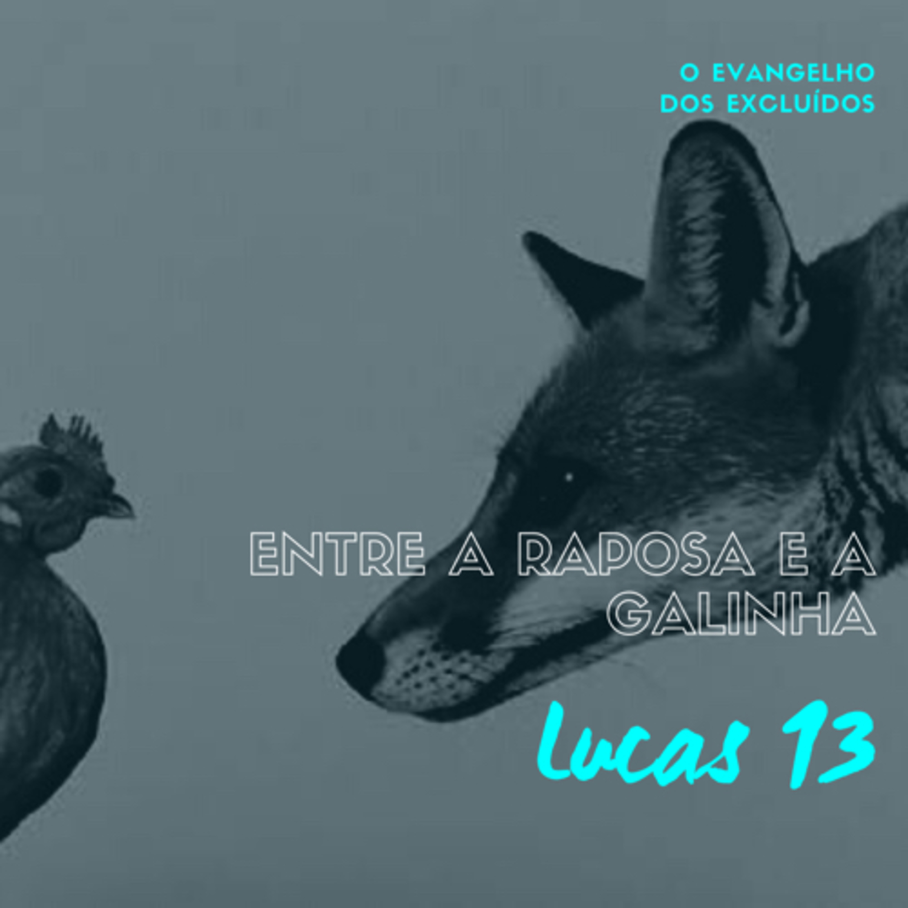 O Evangelho dos Excluídos: Entre a Raposa e a Galinha (Lucas 13) #rpsp episode artwork