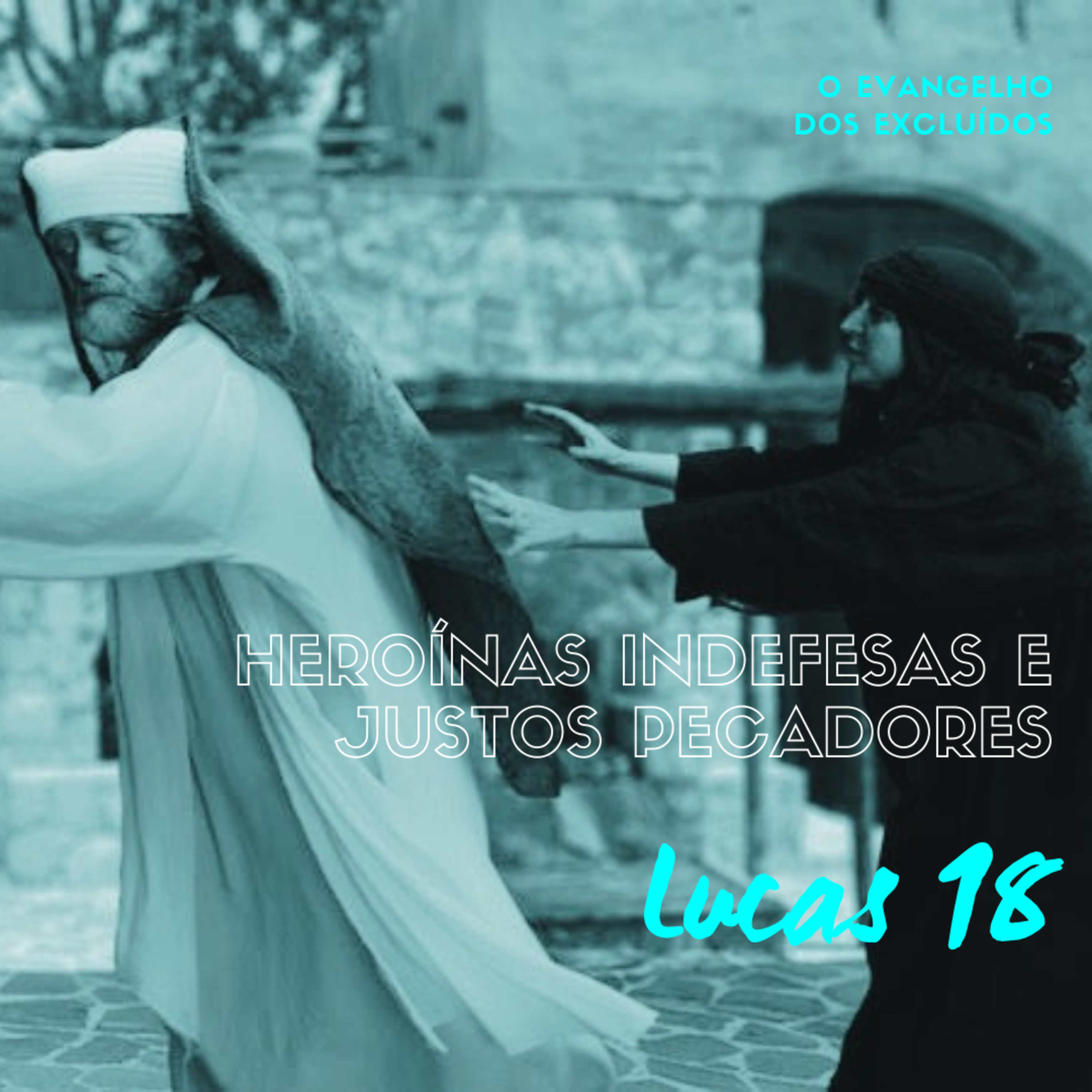 O Evangelho dos Excluídos: Heroínas indefesas e Justos pecadores (Lucas 18) #rpsp episode artwork