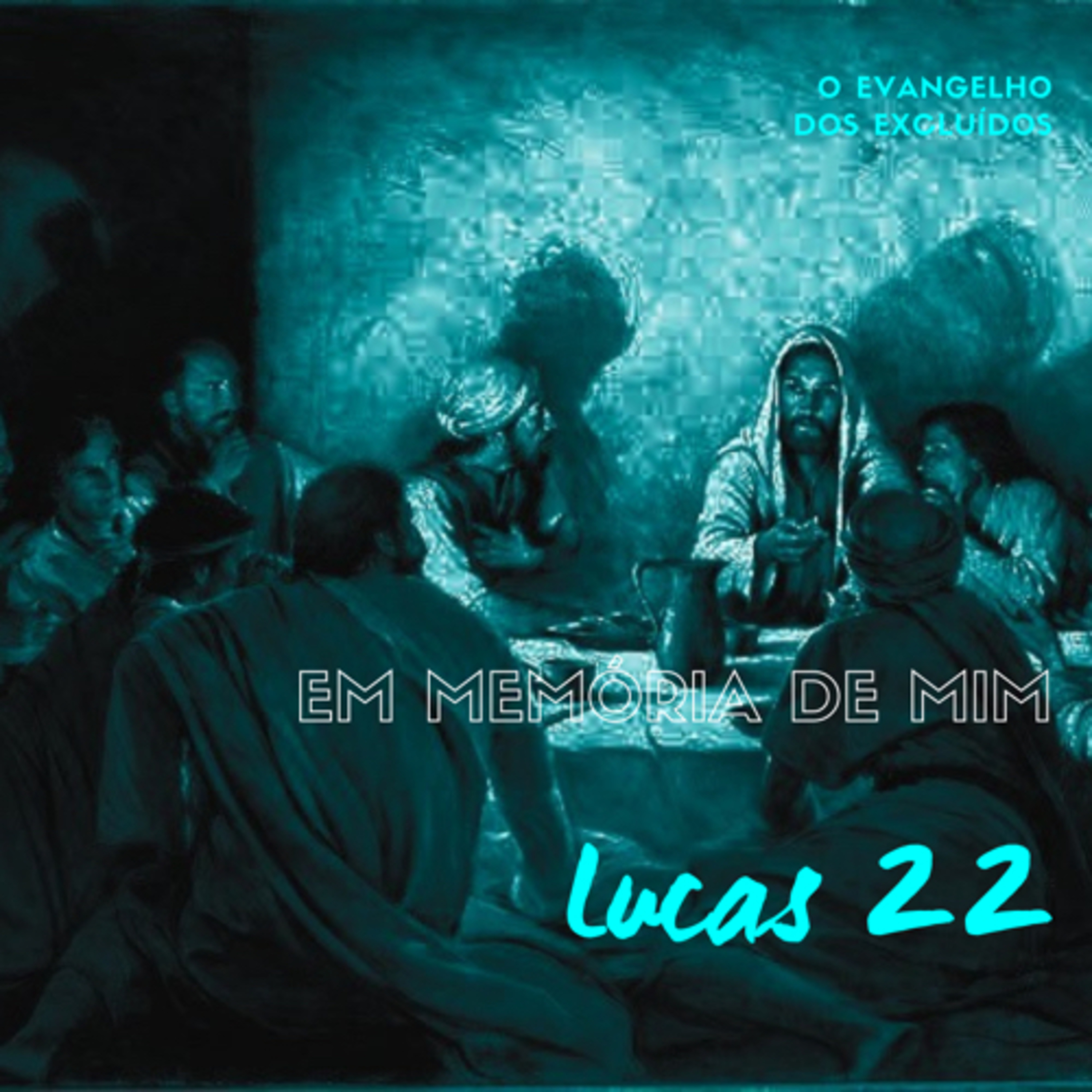 O Evangelho dos Excluídos: Em Memória de Mim (Lucas 22) #rpsp episode artwork