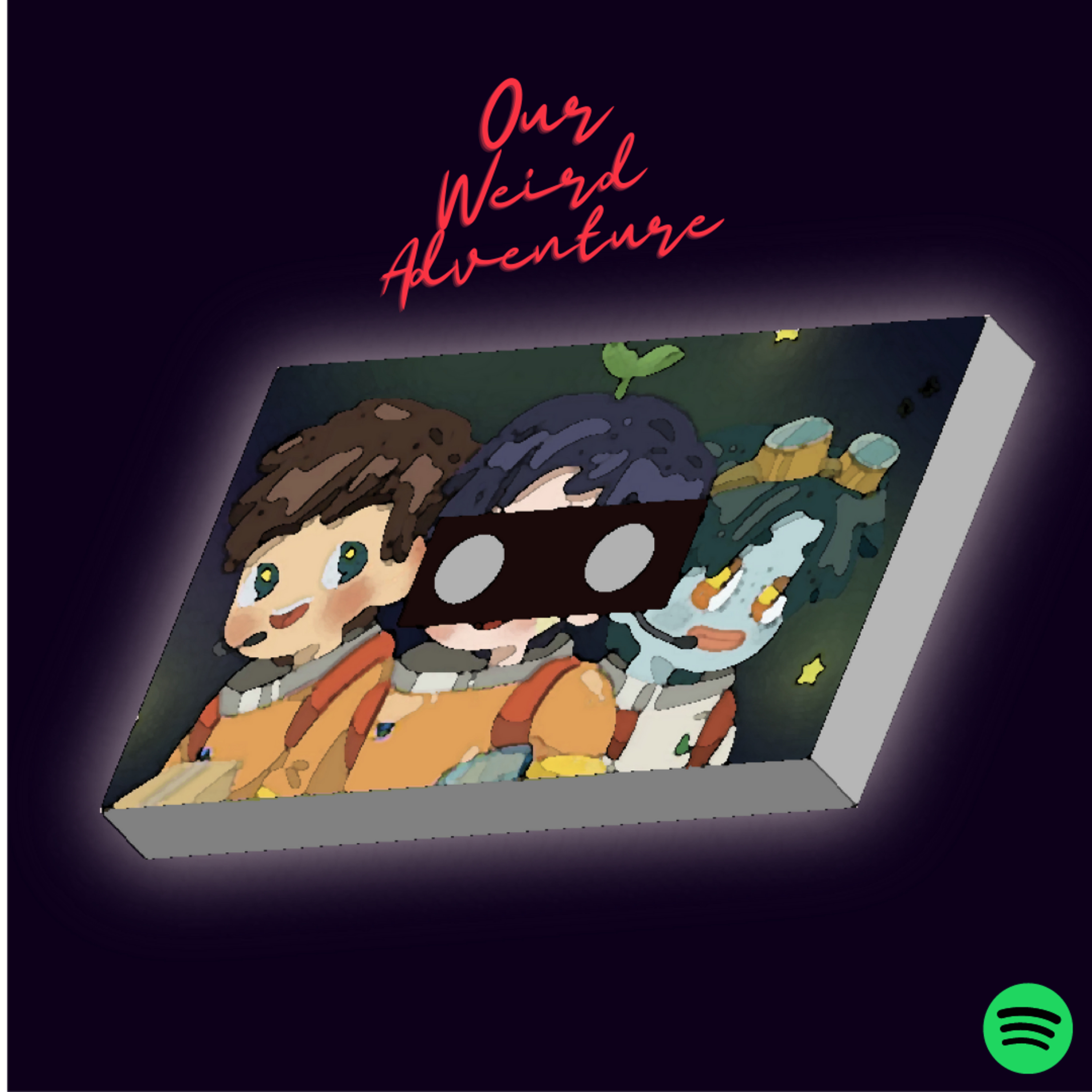Our Weird Adventure (*^ω^)八(⌒▽⌒)八(-‿- )ヽ