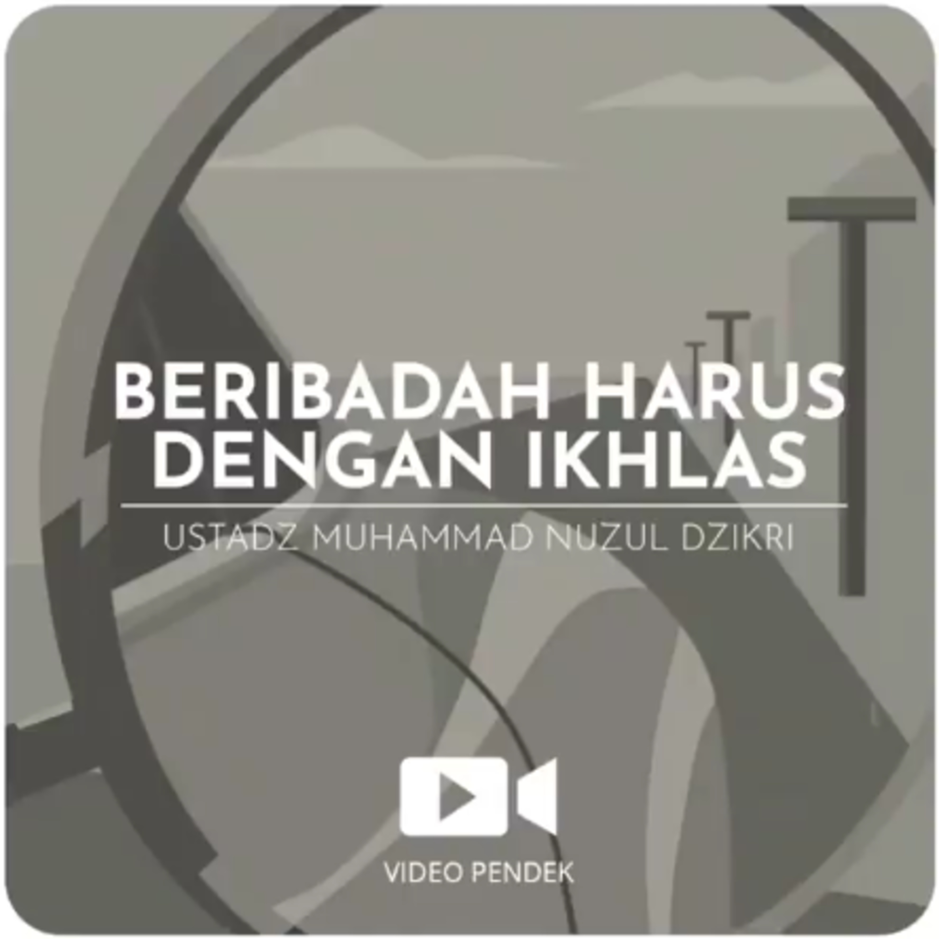 BERIBADAH HARUS DENGAN IKHLAS (1 menitan)