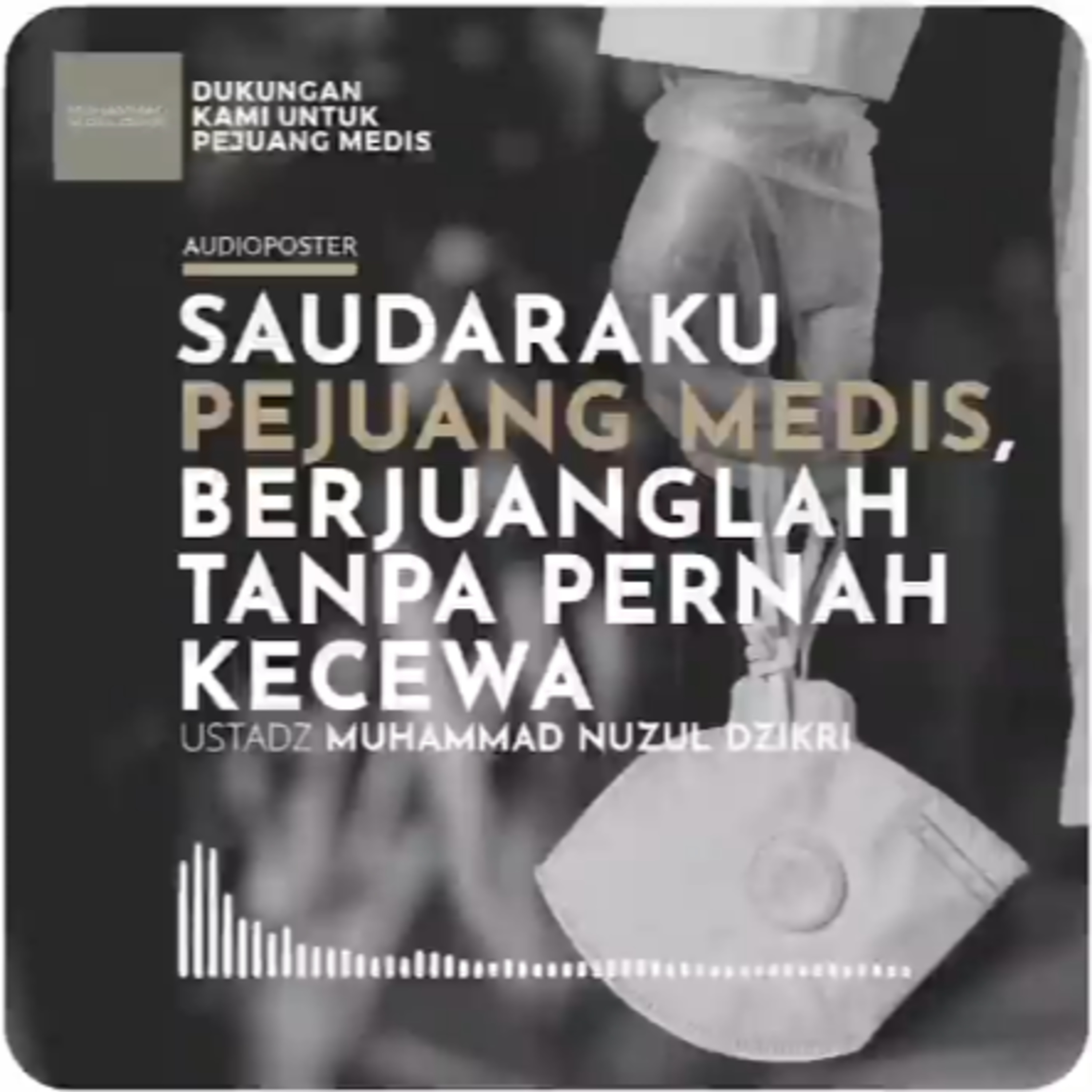 SAUDARAKU PEJUANG MEDIS, BERJUANGLAH TANPA PERNAH KECEWA (3 menitan)
