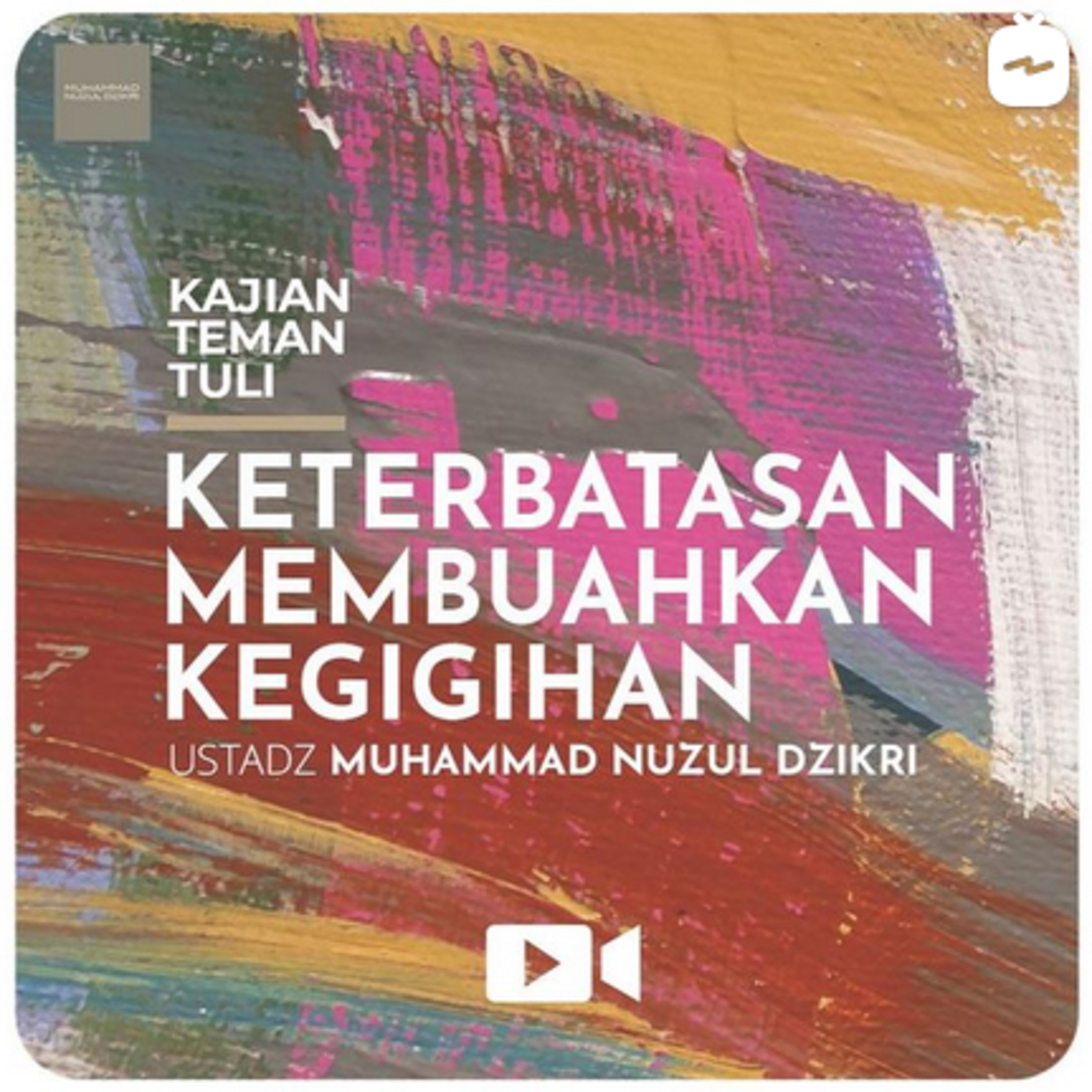 Kajian Teman Tuli 12. "KETERBATASAN MEMBUAHKAN KEGIGIHAN"