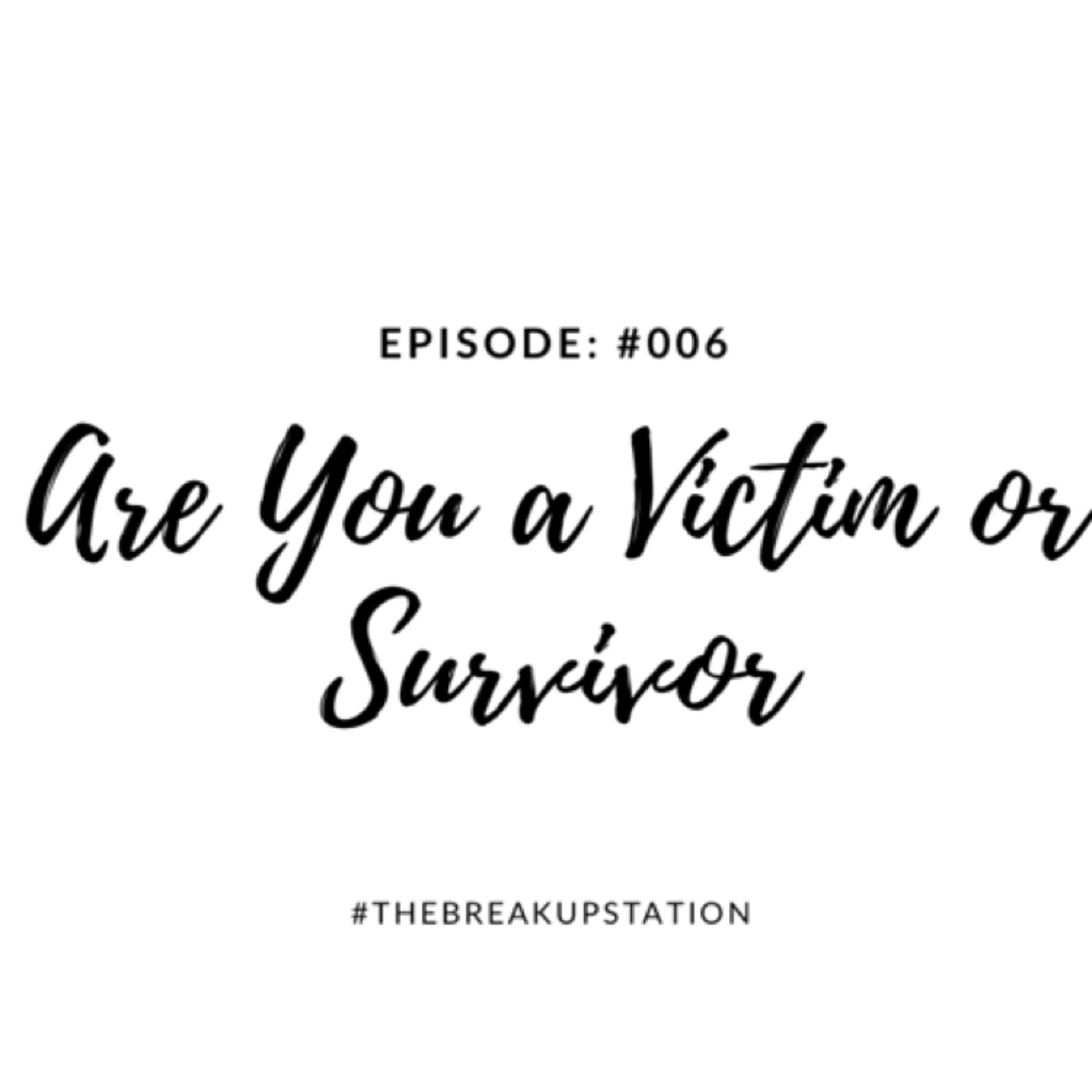 Are you a Victim or Survivor? - Ep: 005 episode artwork