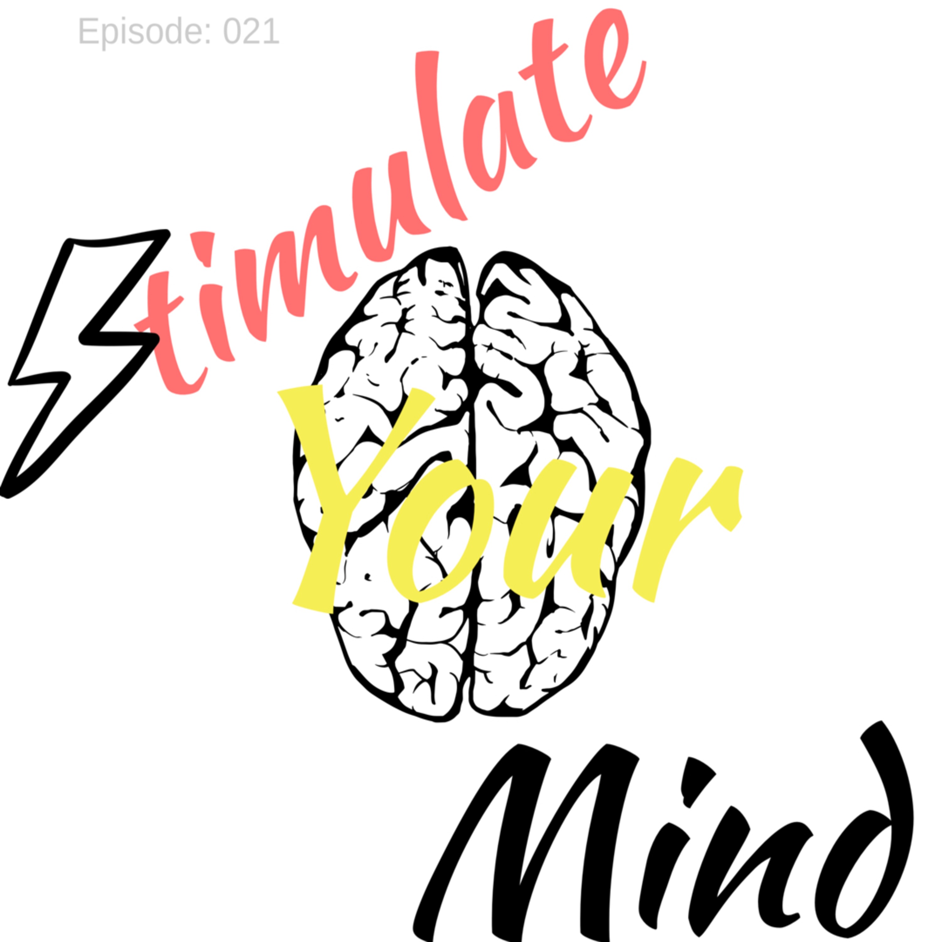 Stimulate your mind. - Episode: 021 episode artwork