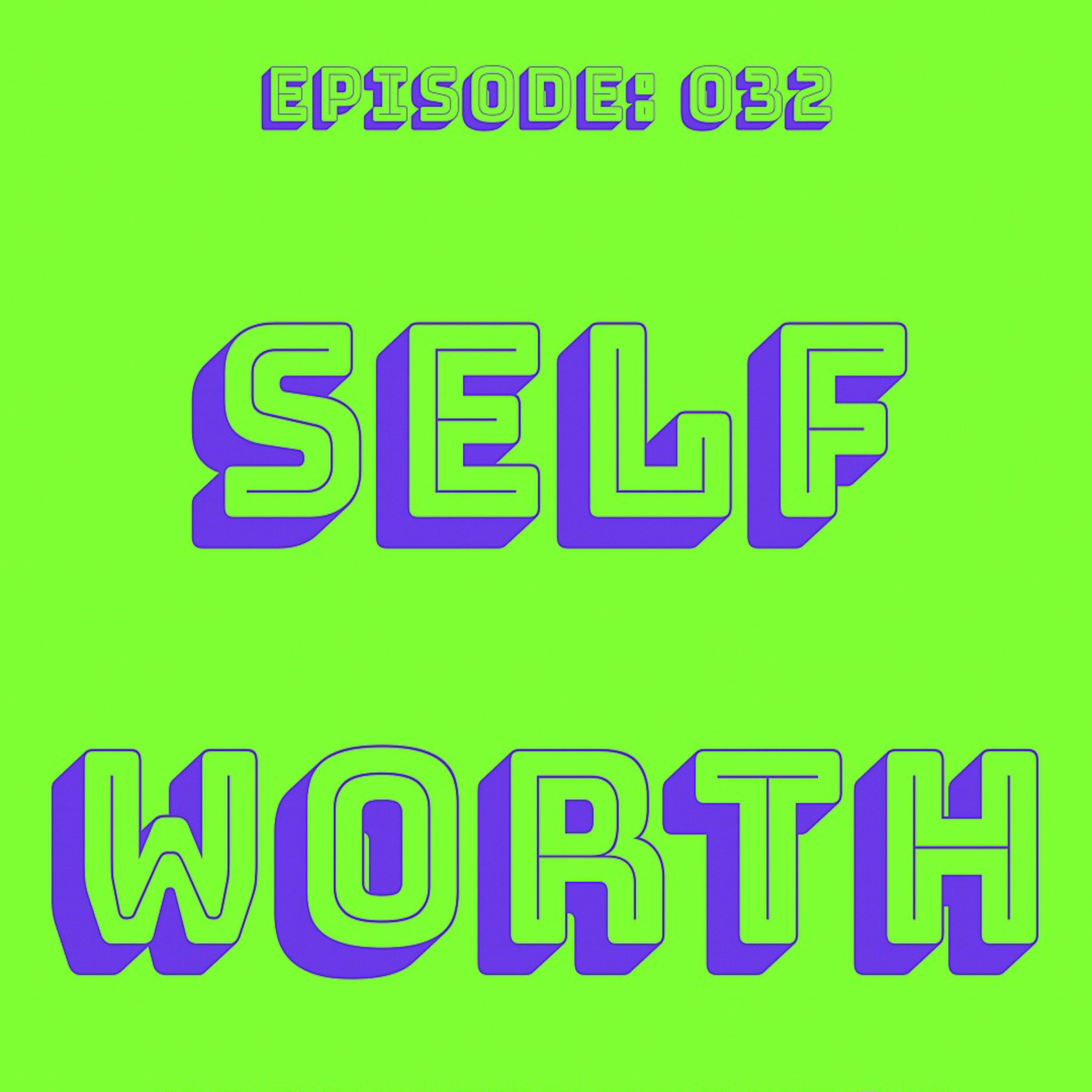 Self Worth - Episode: 032 episode artwork