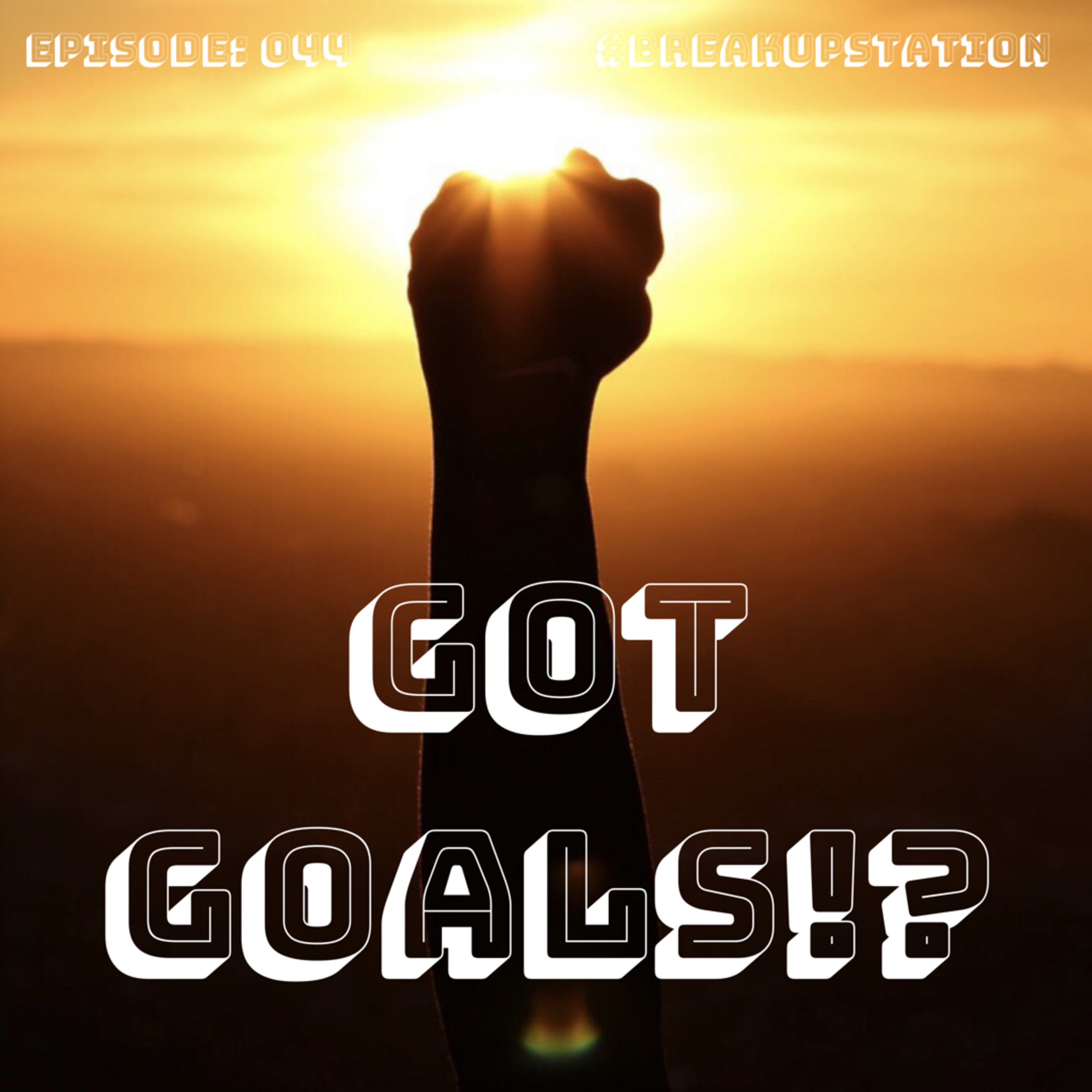 Got GOALS!? - episode: 044 episode artwork