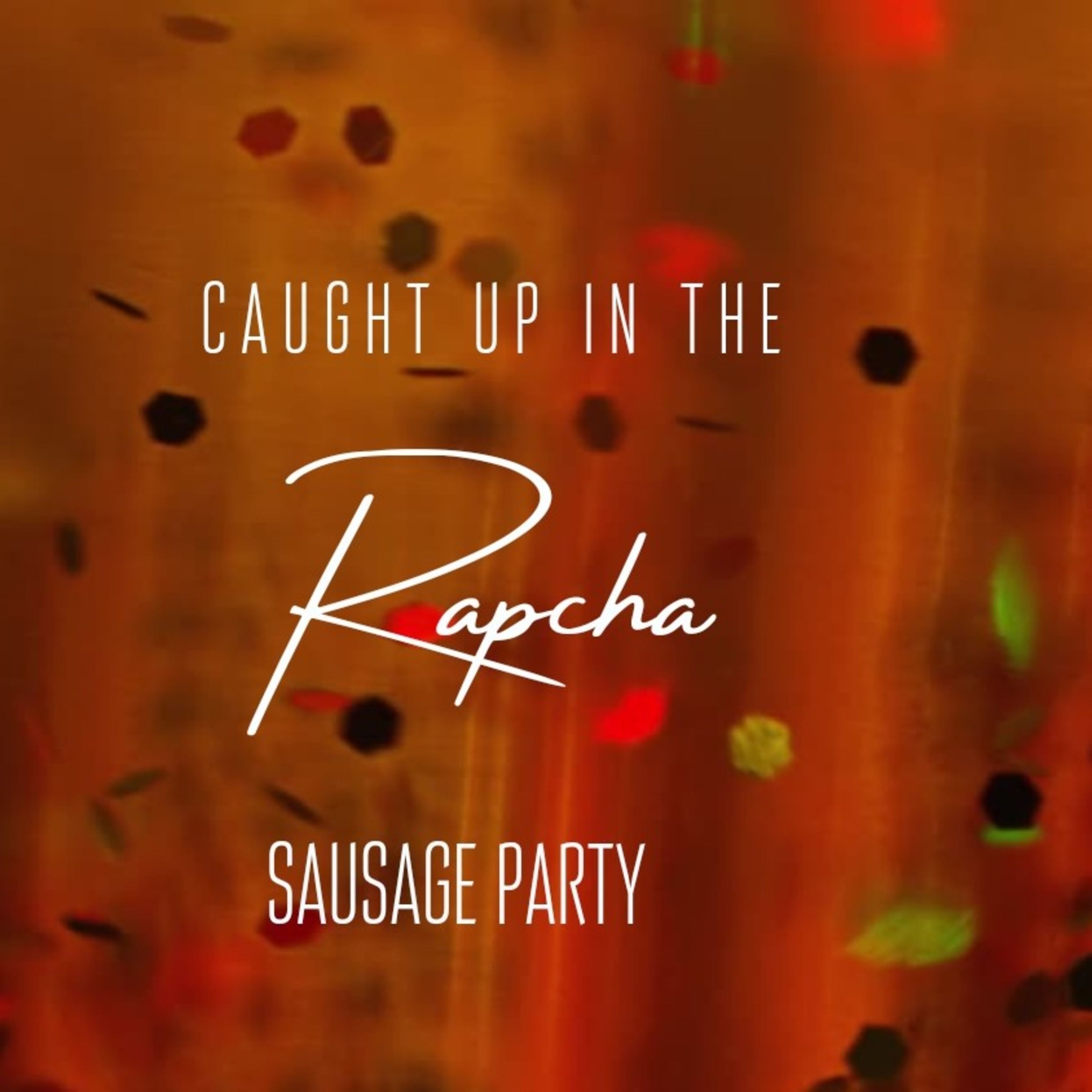 Episode 13 - SAUSAGE PARTY 