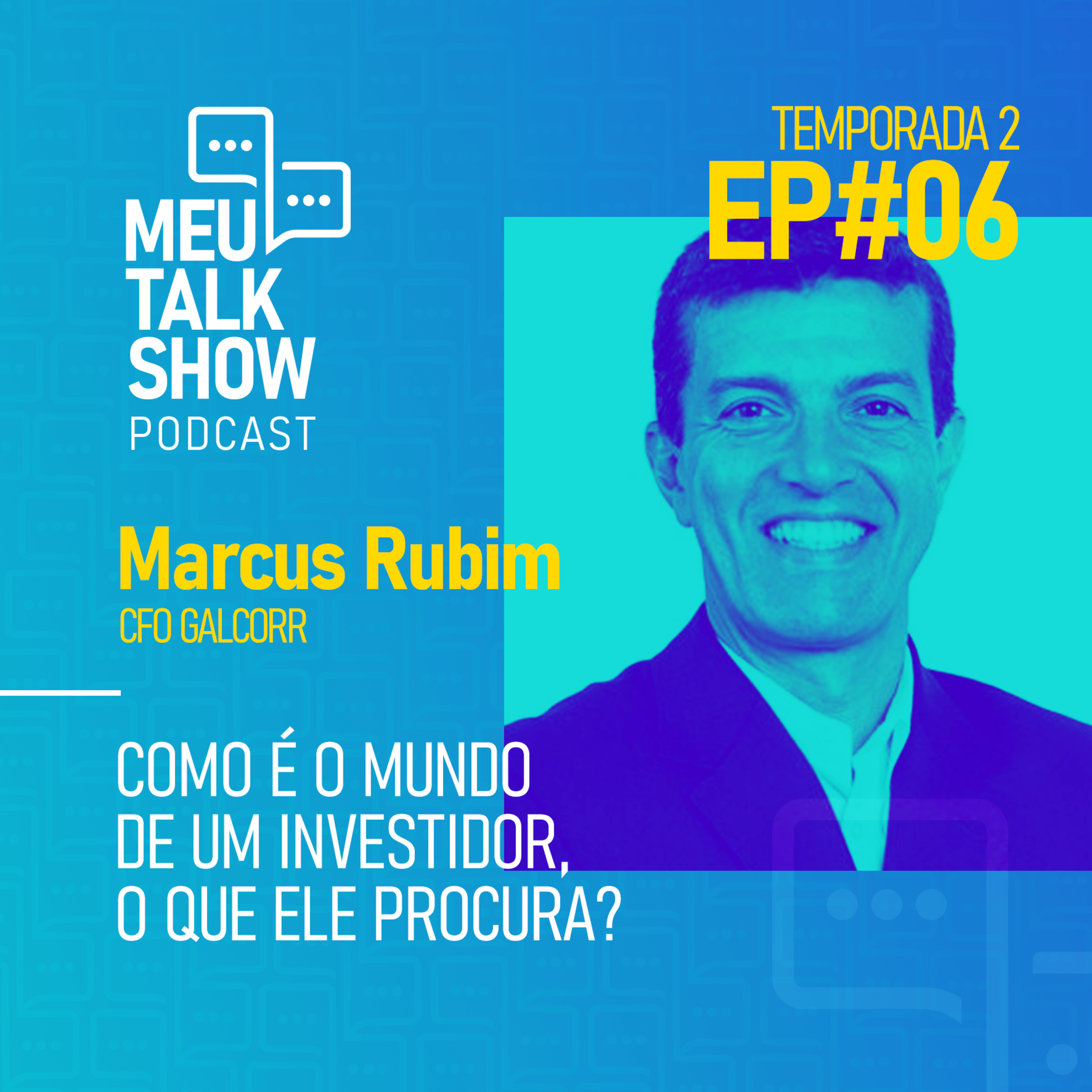 #14 - Marcus Rubim, CFO na Galcorr e Investidor no Meu Talk Show