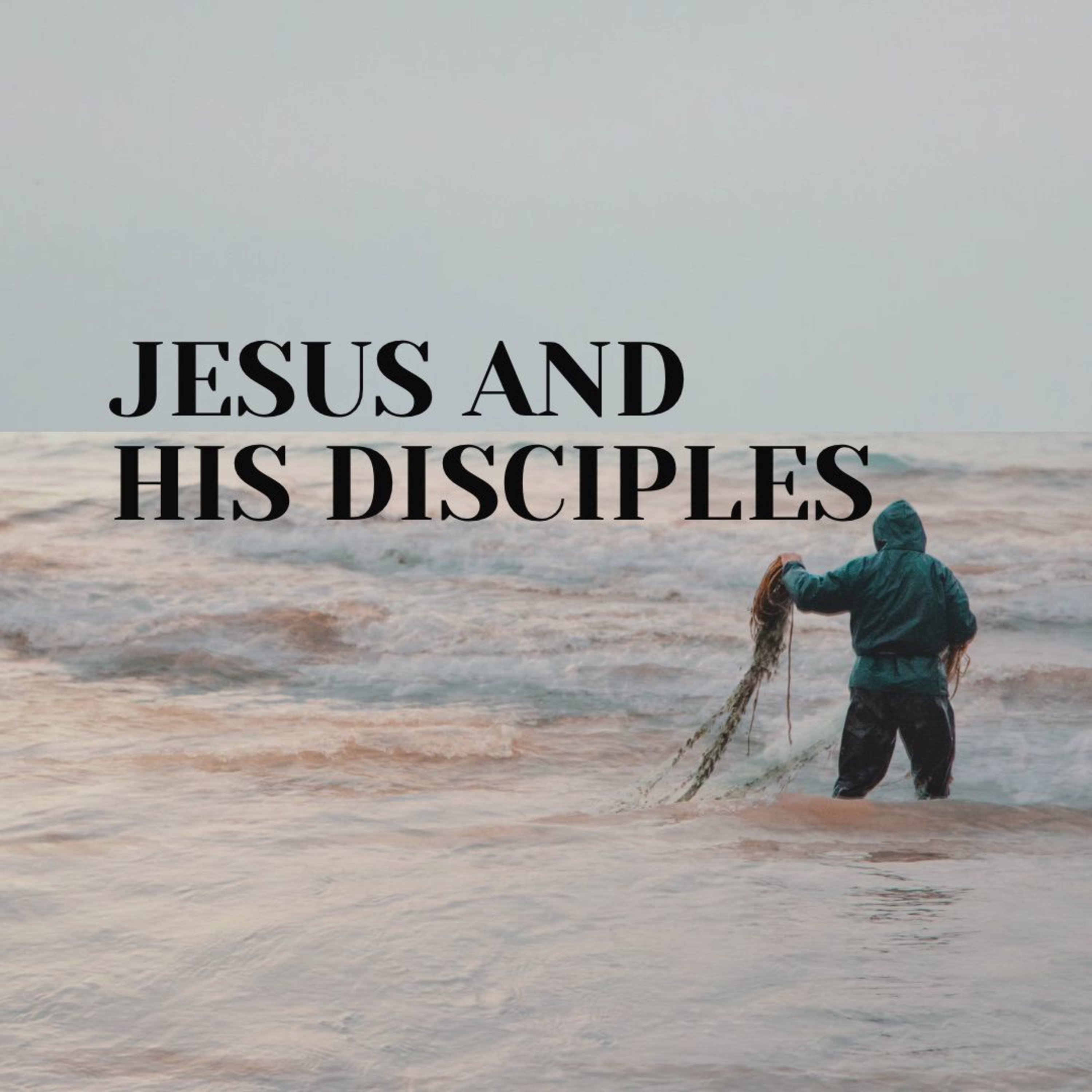 Jesus and His Disciples: The Calling of the Disciples- Following Jesus : Emily Waine episode artwork