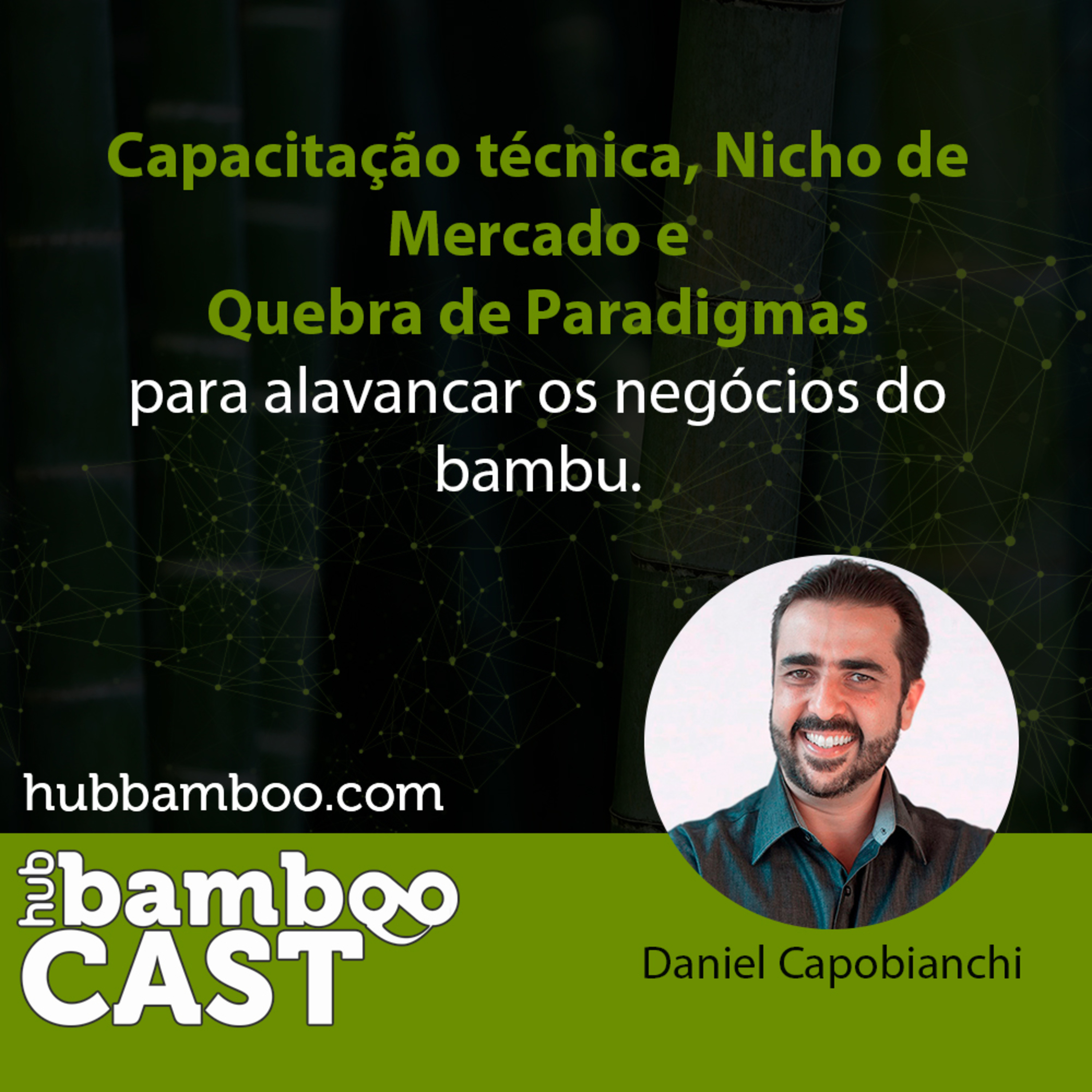 Capacitação técnica, Nicho de Mercado e Quebra de Paradigmas para alavancar os negócios do bambu. episode artwork
