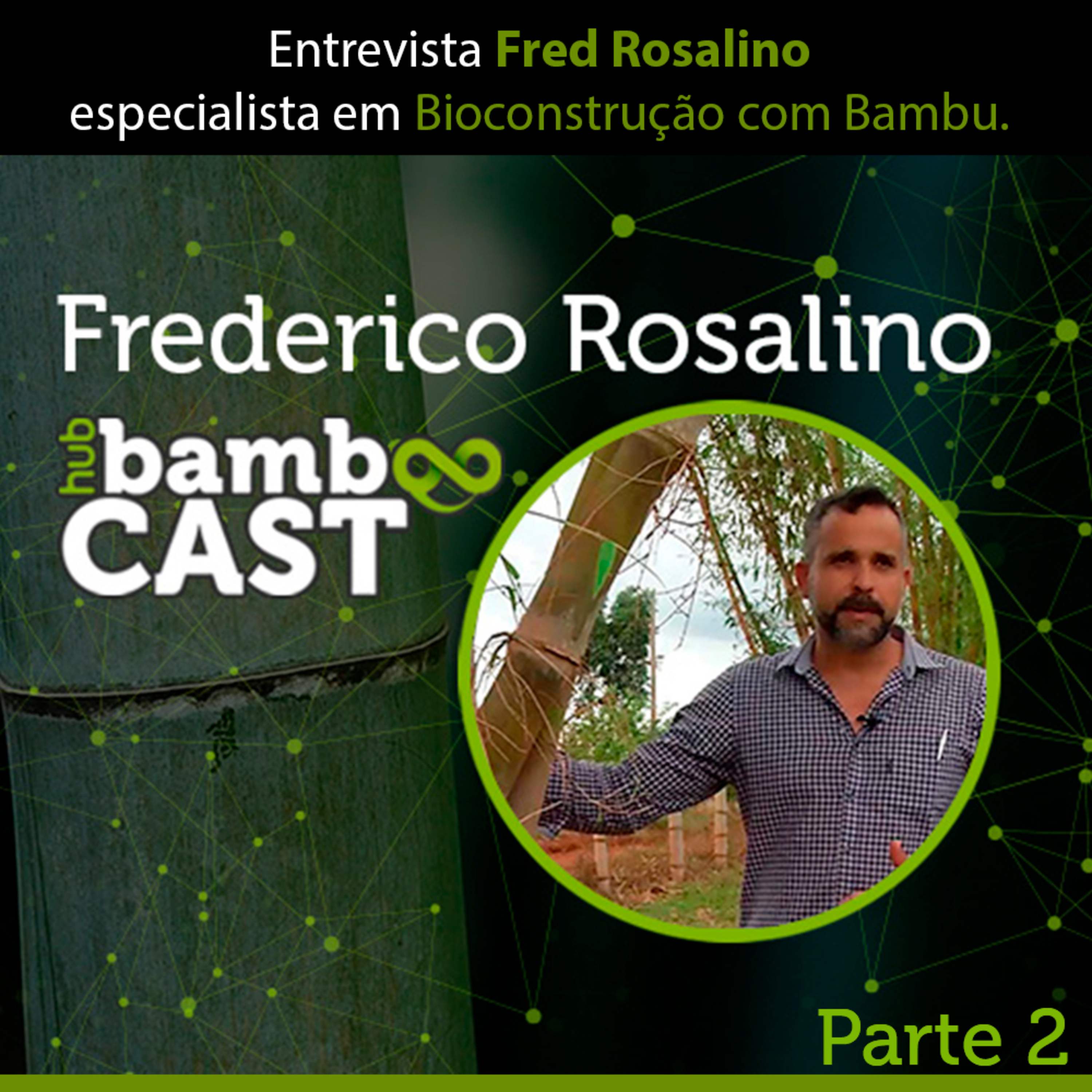 Entrevista com Fred Rosalino, construção com bambu e estruturas sustentáveis. Parte 2