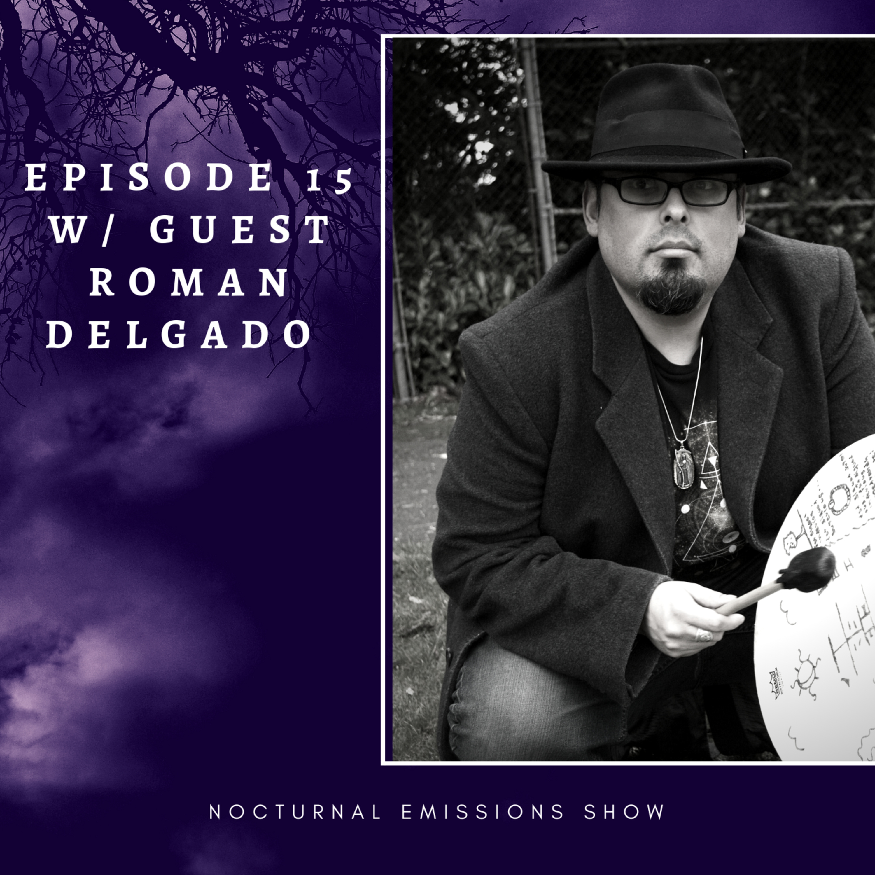 Episode 15: Roman Delgado - Conjureman, Brujo, Shaman, Necromancer, Medium, and Spiritual Healer