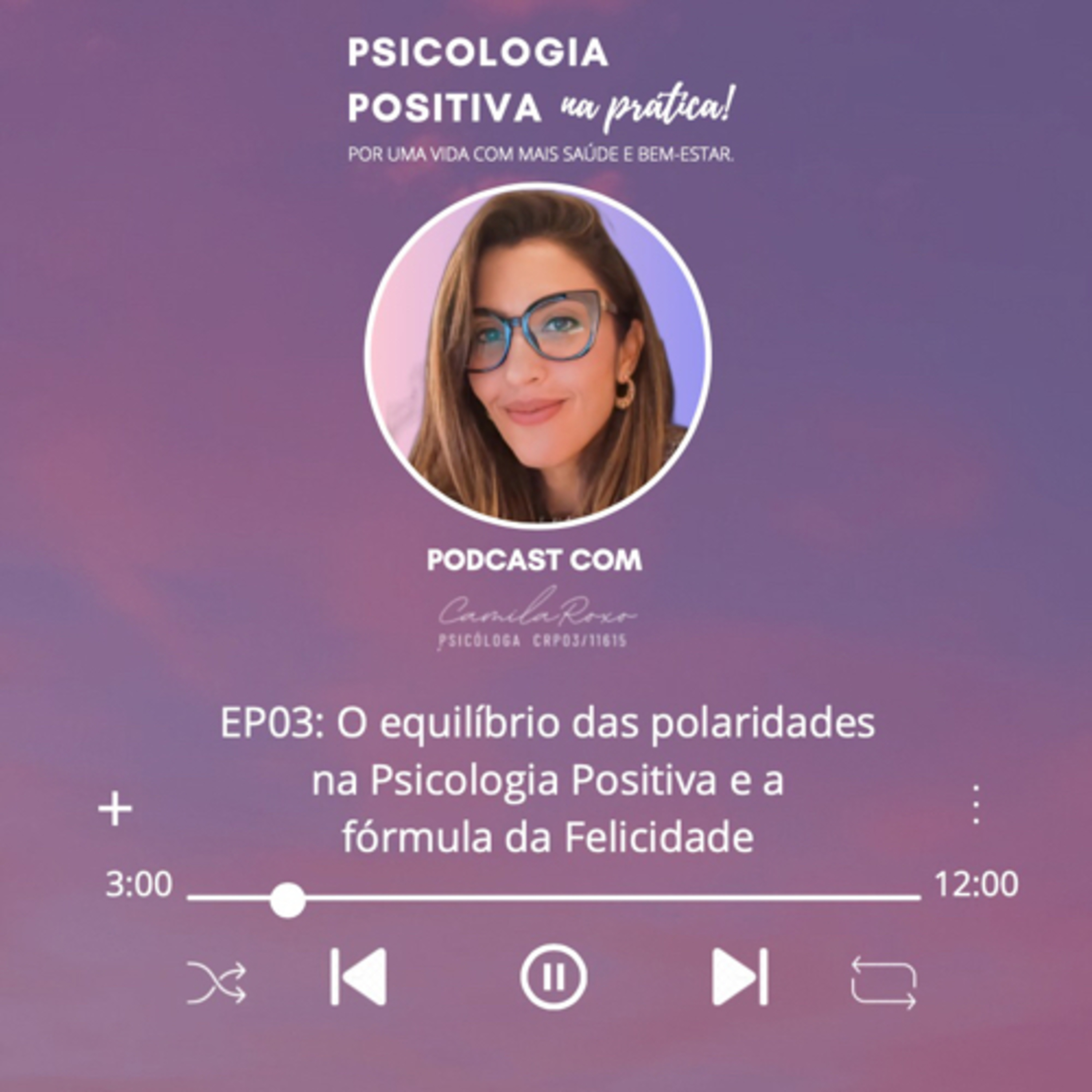 EP03: O equilíbrio das polaridades na psicologia positiva e a fórmula da felicidade