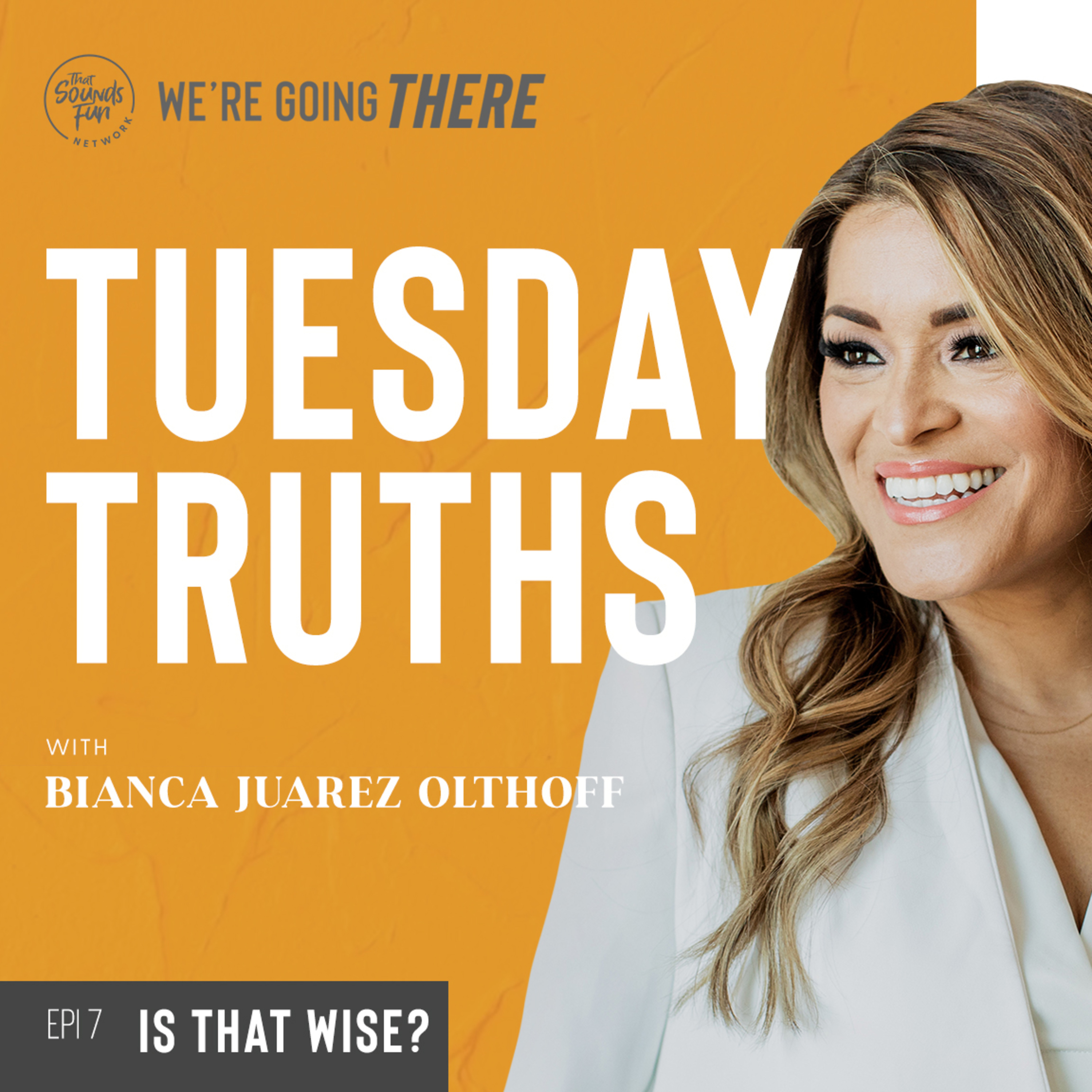 Tuesday Truths: Is That Wise?