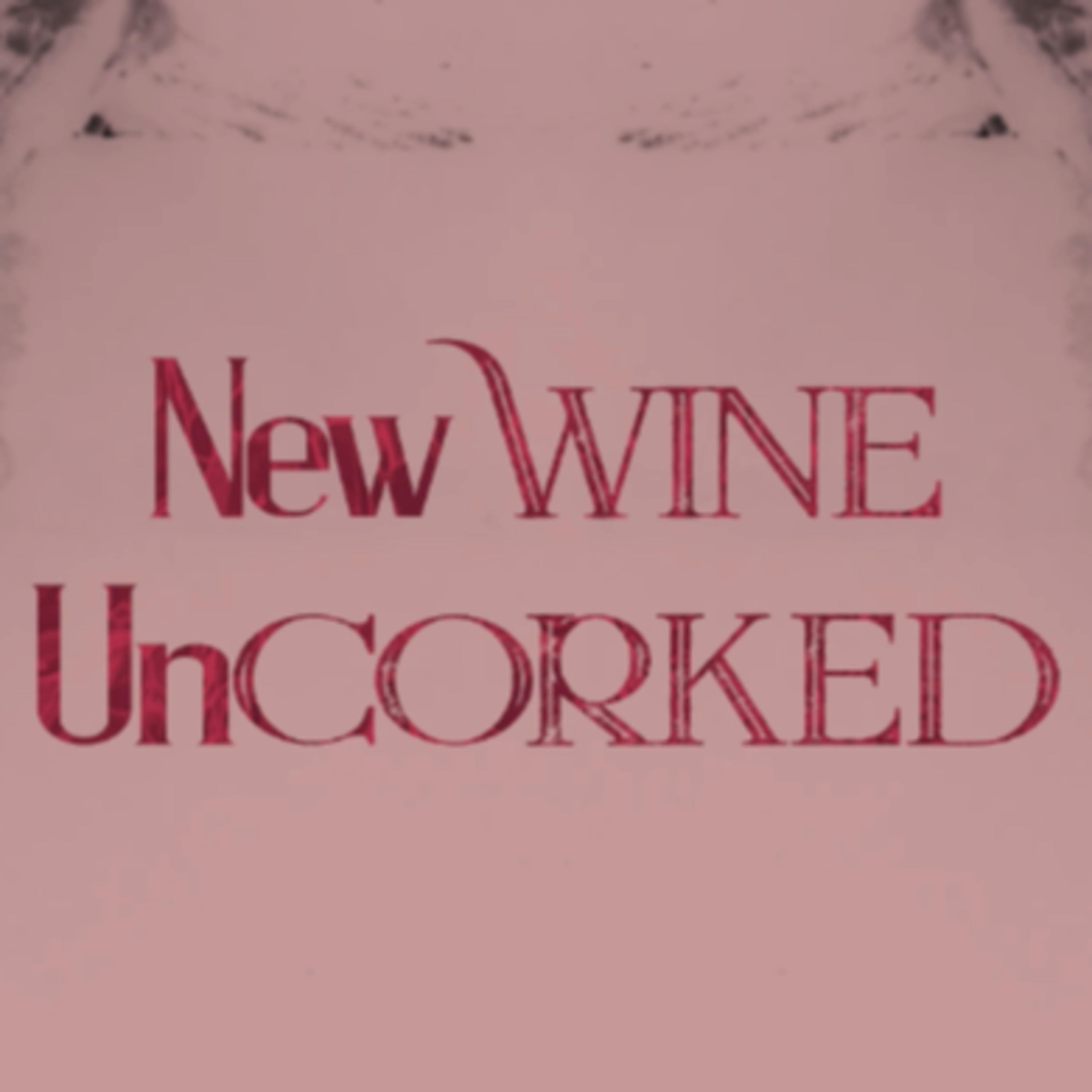New Wine UnCorked - Engaging the Truth of Us: What is the Church Holding Fast To? episode artwork