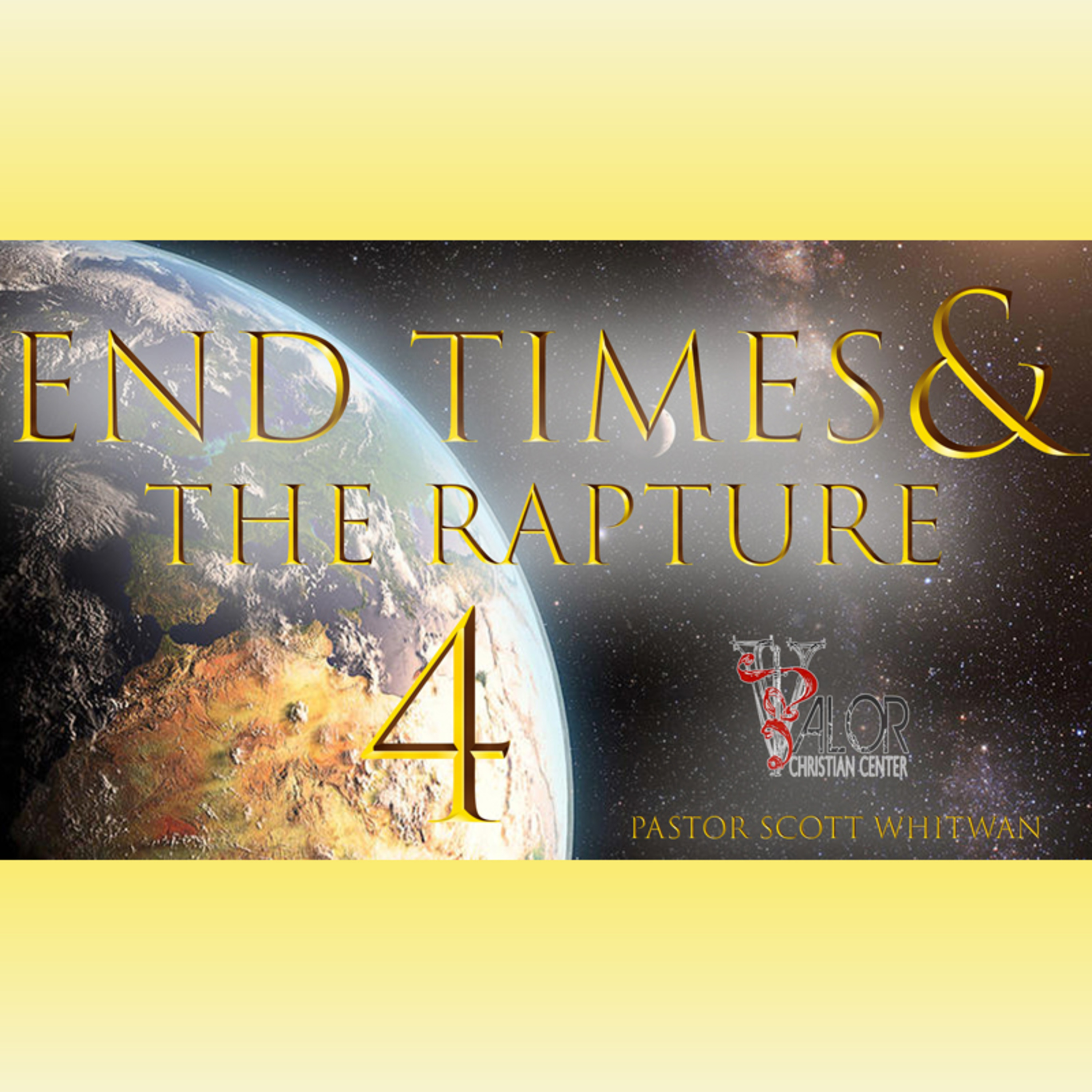 End Times and The Rapture Pt 4 | ValorCC | Pastor Scott Whitwam episode artwork