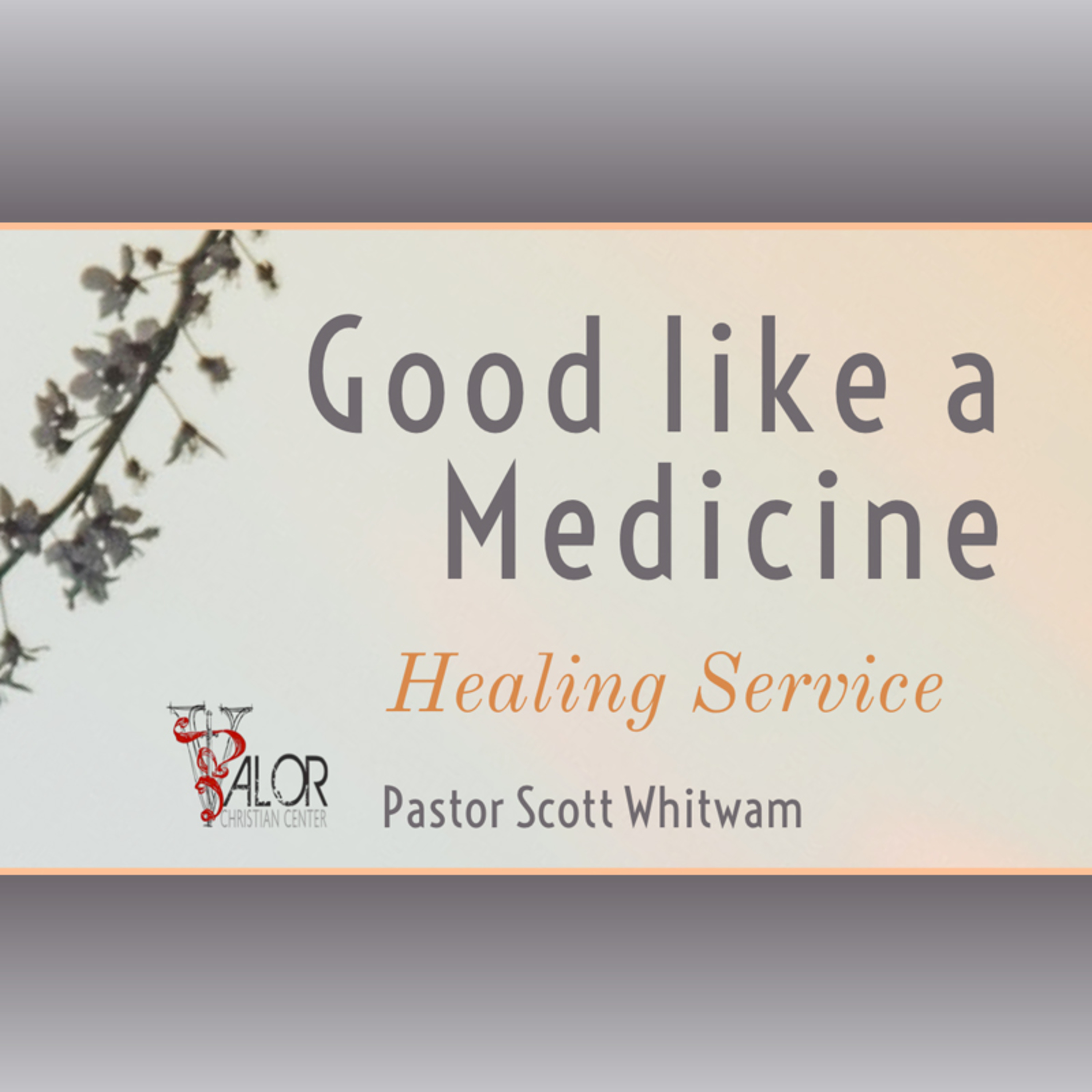 Good like a Medicine | ValorCC | Pastor Scott Whitwam episode artwork