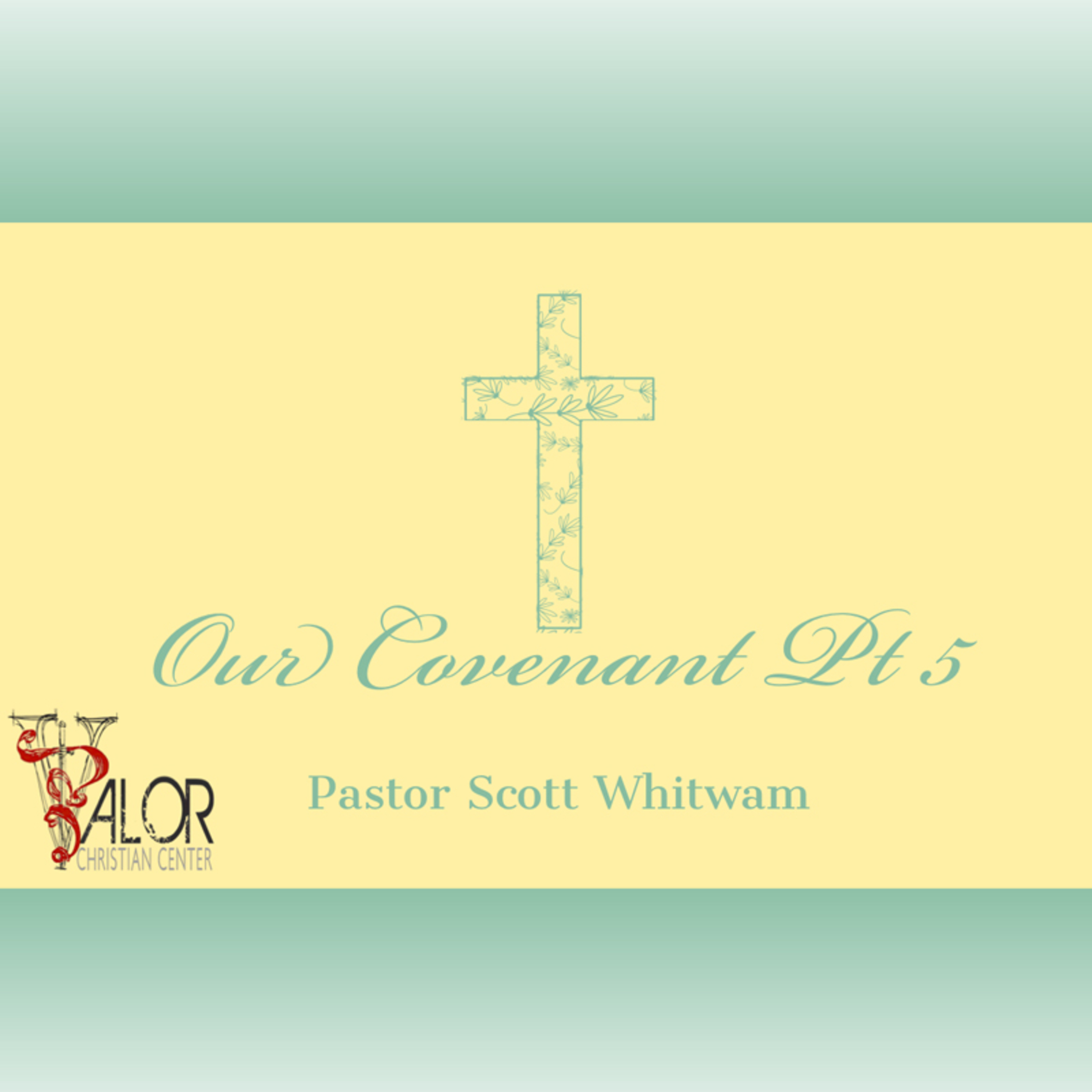 Our Covenant Pt 5 | ValorCC | Pastor Scott Whitwam episode artwork