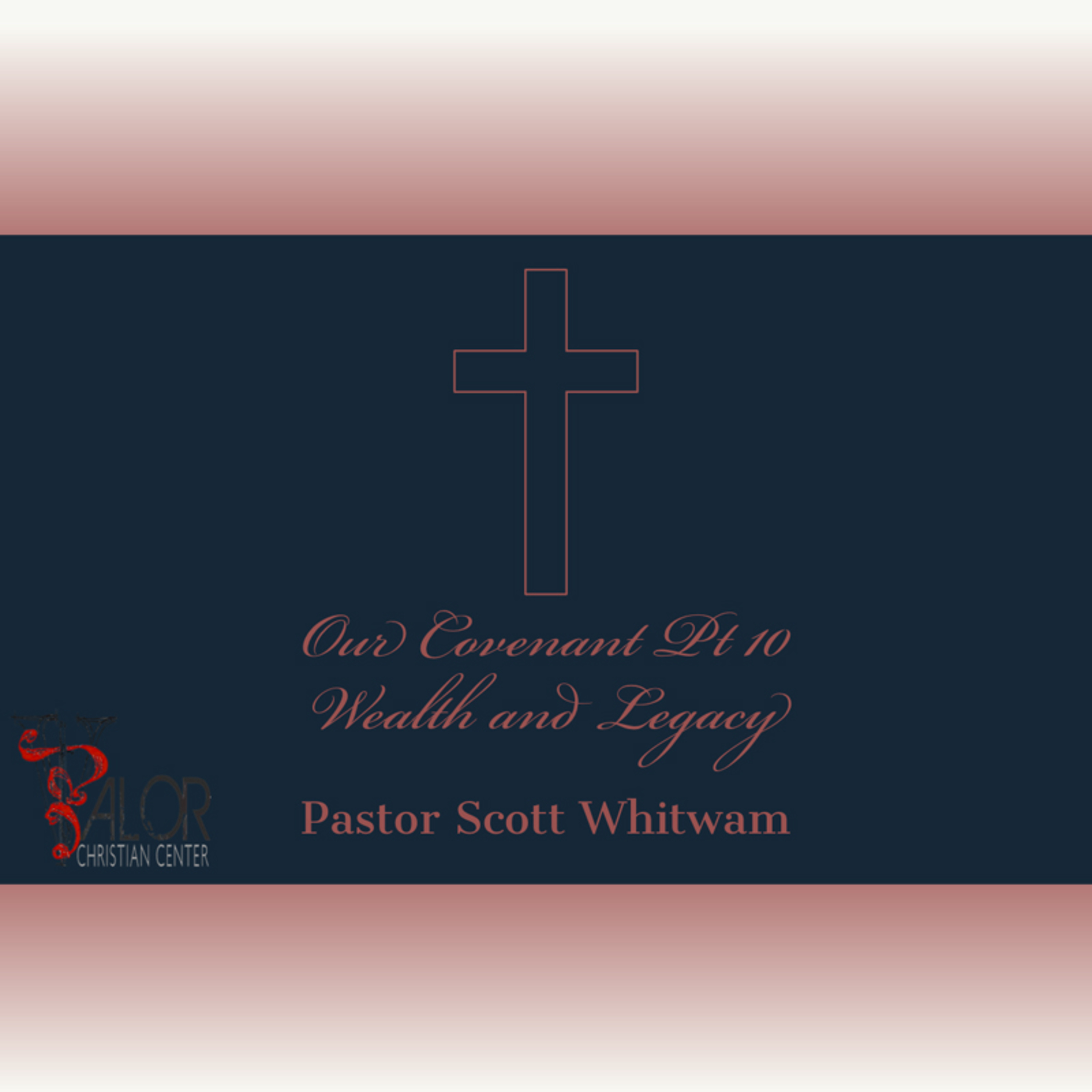 Our Covenant Pt 10 Wealth & Legacy | ValorCC | Pastor Scott Whitwam episode artwork