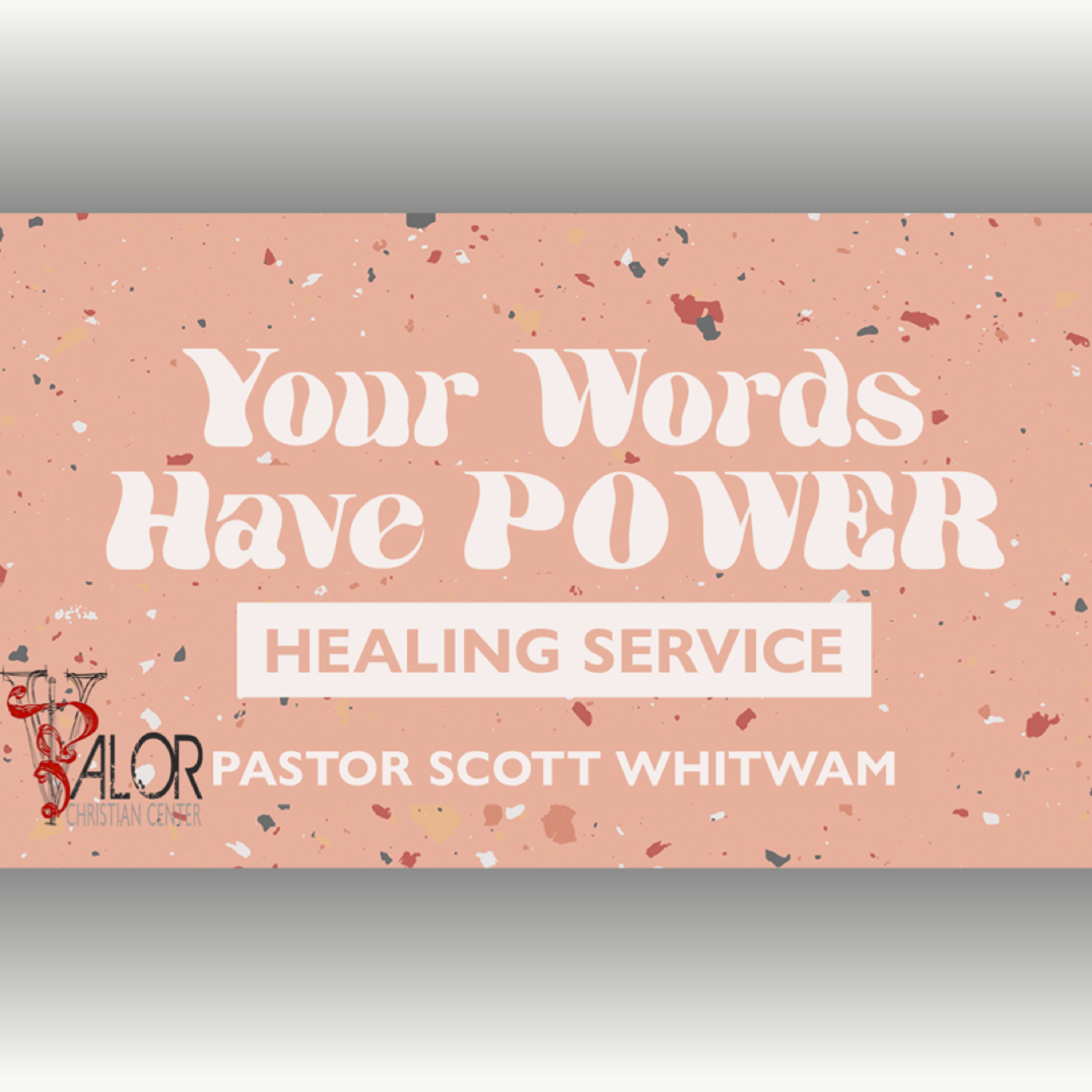 Your word Have Power | ValorCC | Pastor Scott Whitwam episode artwork