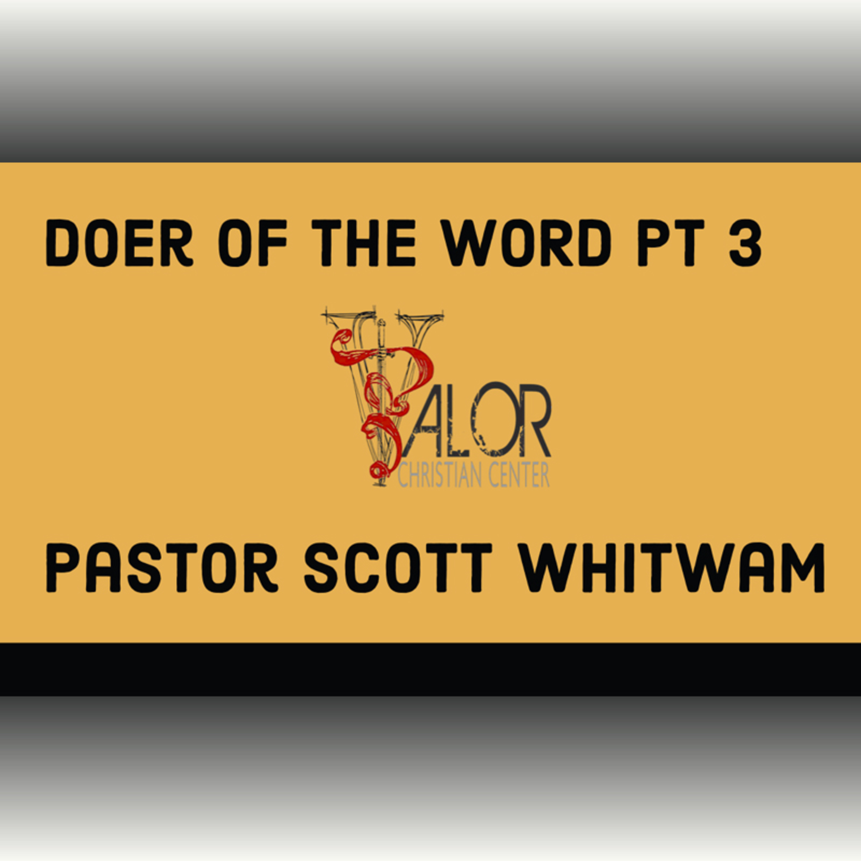 Doer of The Word Pt 3 | ValorCC | Pastor Scott Whitwam episode artwork