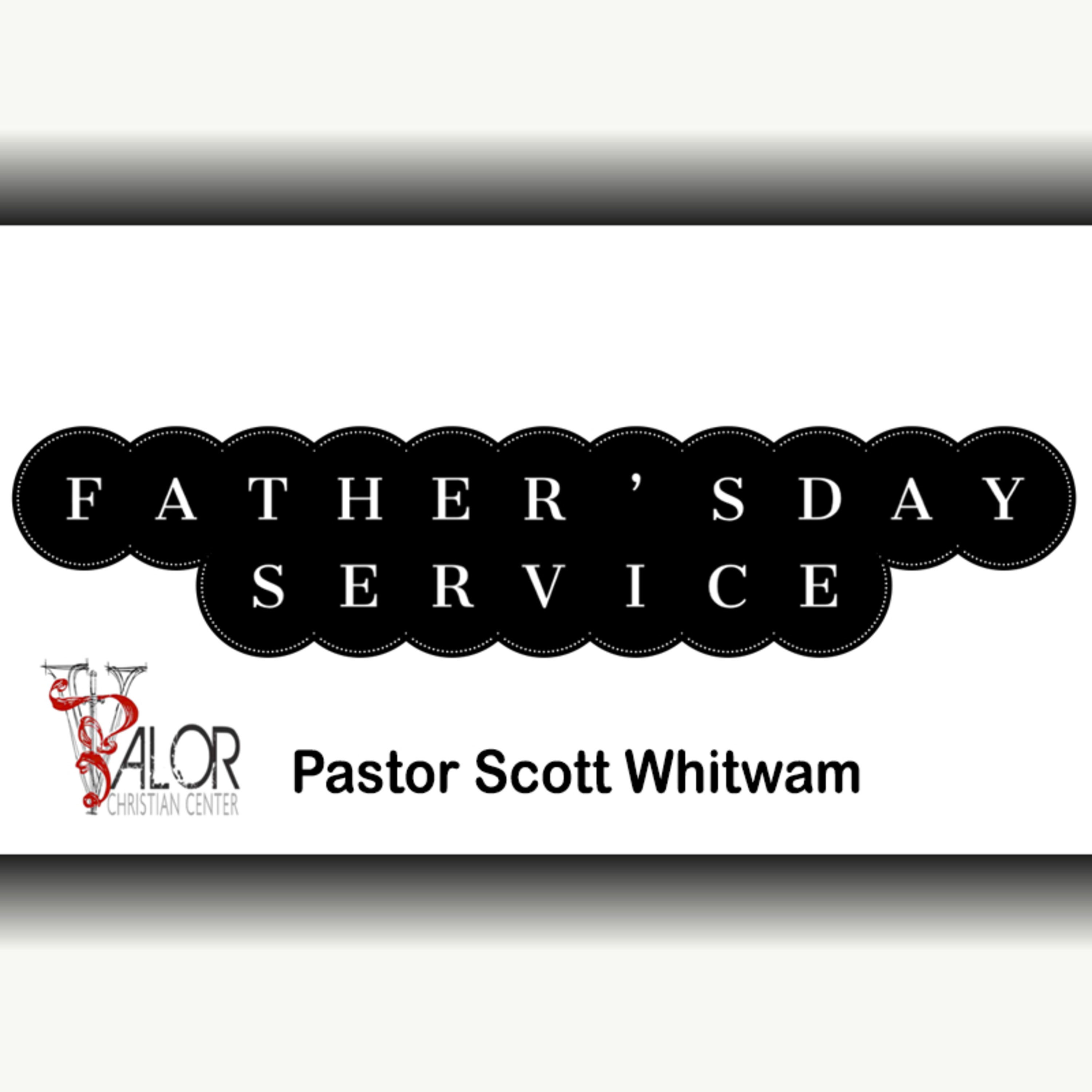 Father's Day | ValorCC | Pastor Scott Whitwam episode artwork