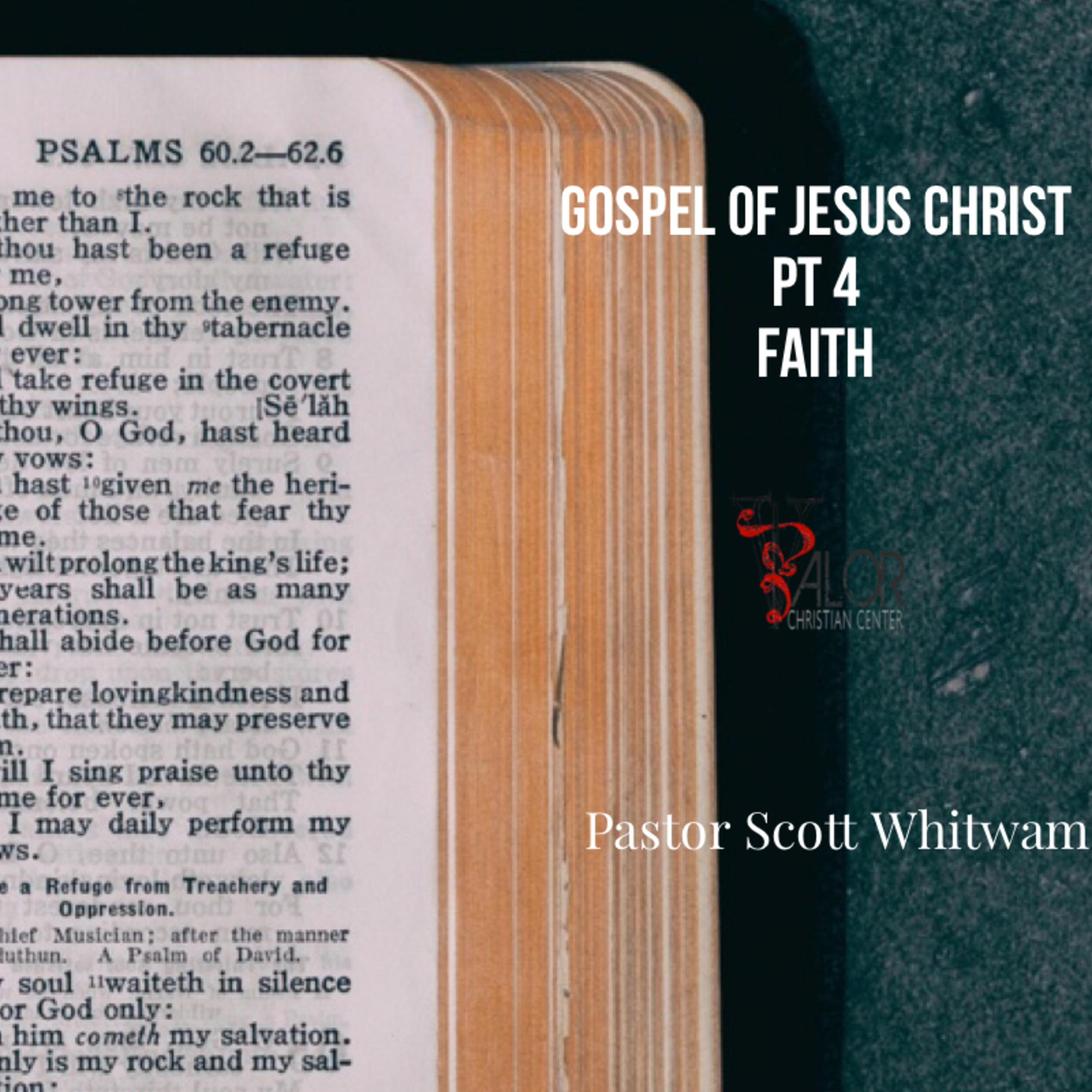Gospel of Jesus Christ Pt 4 - Faith | ValorCC | Pastor Scott Whitwam episode artwork