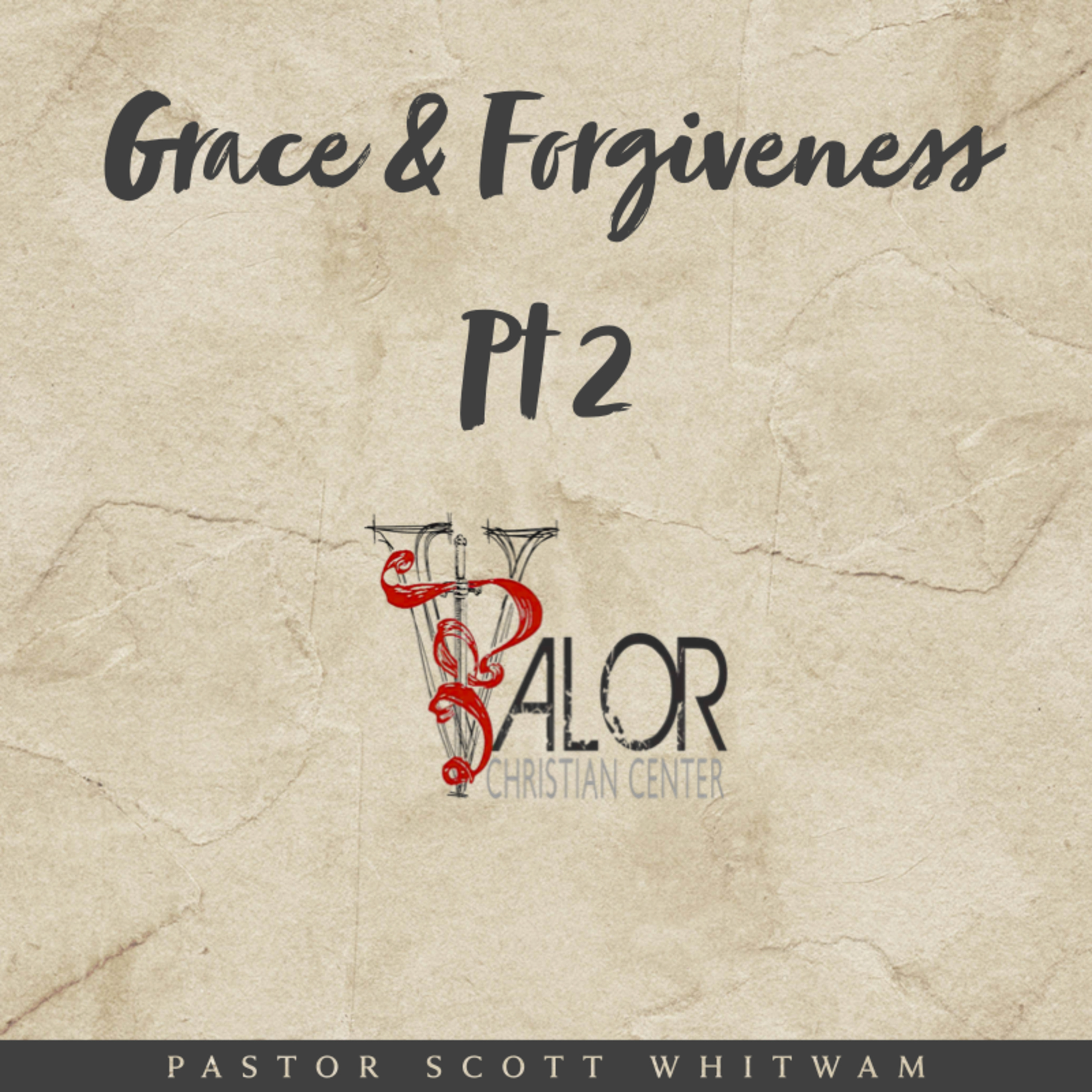 Grace & Forgiveness Pt. 2 | ValorCC | Pastor Scott Whitwam episode artwork