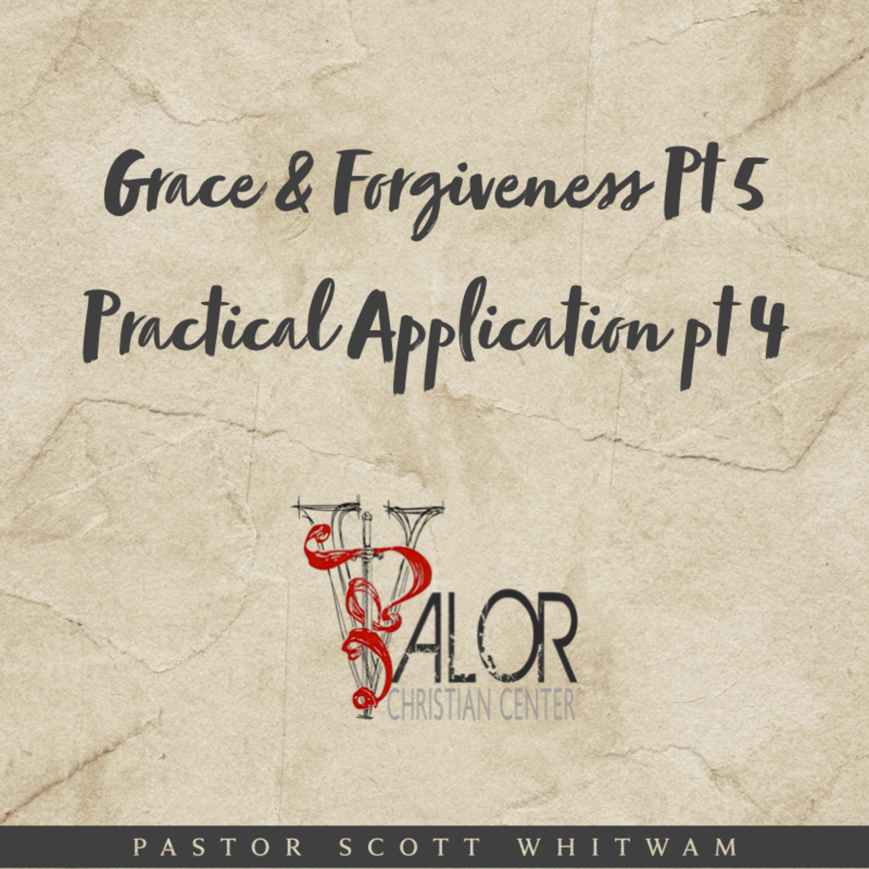 Grace And Forgiveness Pt 5 - Practical Application Pt 4 | ValorCC | Pastor Scott Whitwam episode artwork