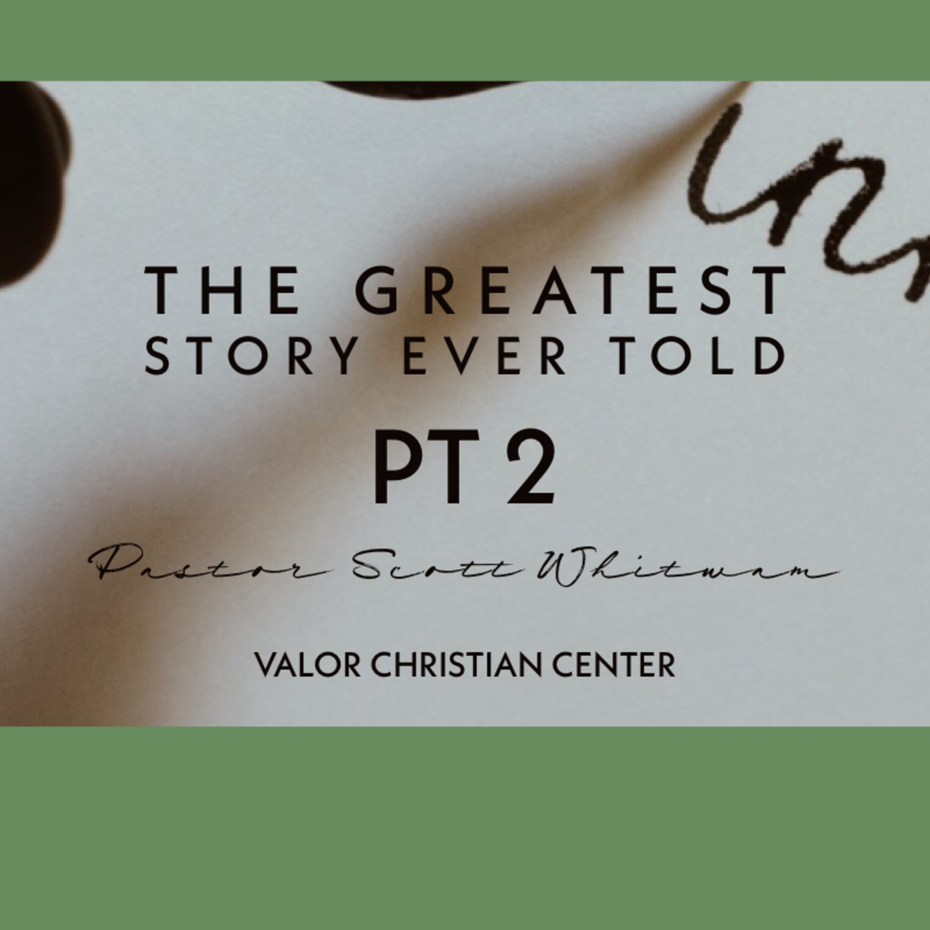 The Greatest Story Ever Told Pt 2 | ValorCC | Pastor Scott Whitwam episode artwork