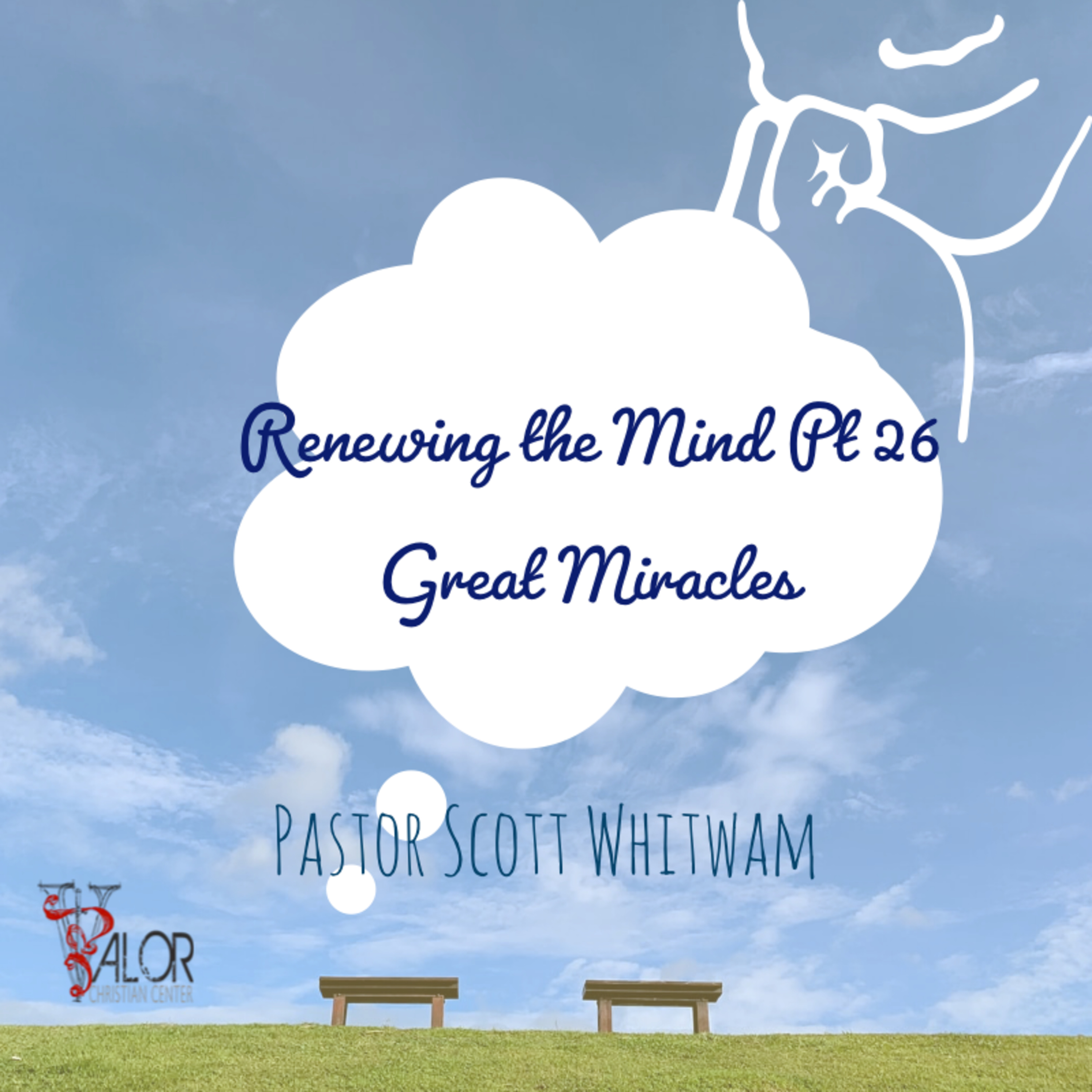 Renewing The Mind Pt 26 - Great Miracles | ValorCC | Pastor Scott Whitwam episode artwork