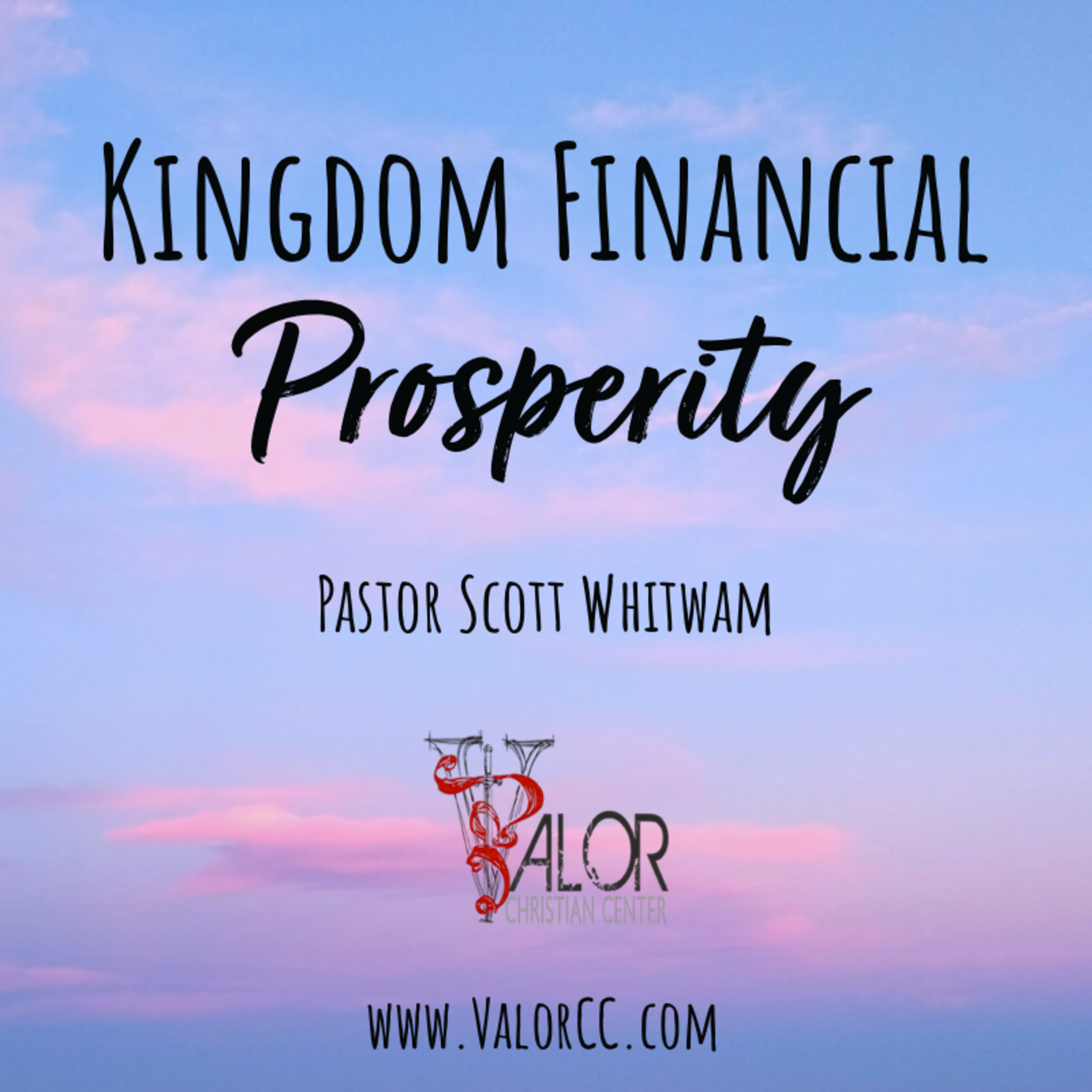 Kingdom Financial Prosperity | ValorCC | Pastor Scott Whitwam  episode artwork