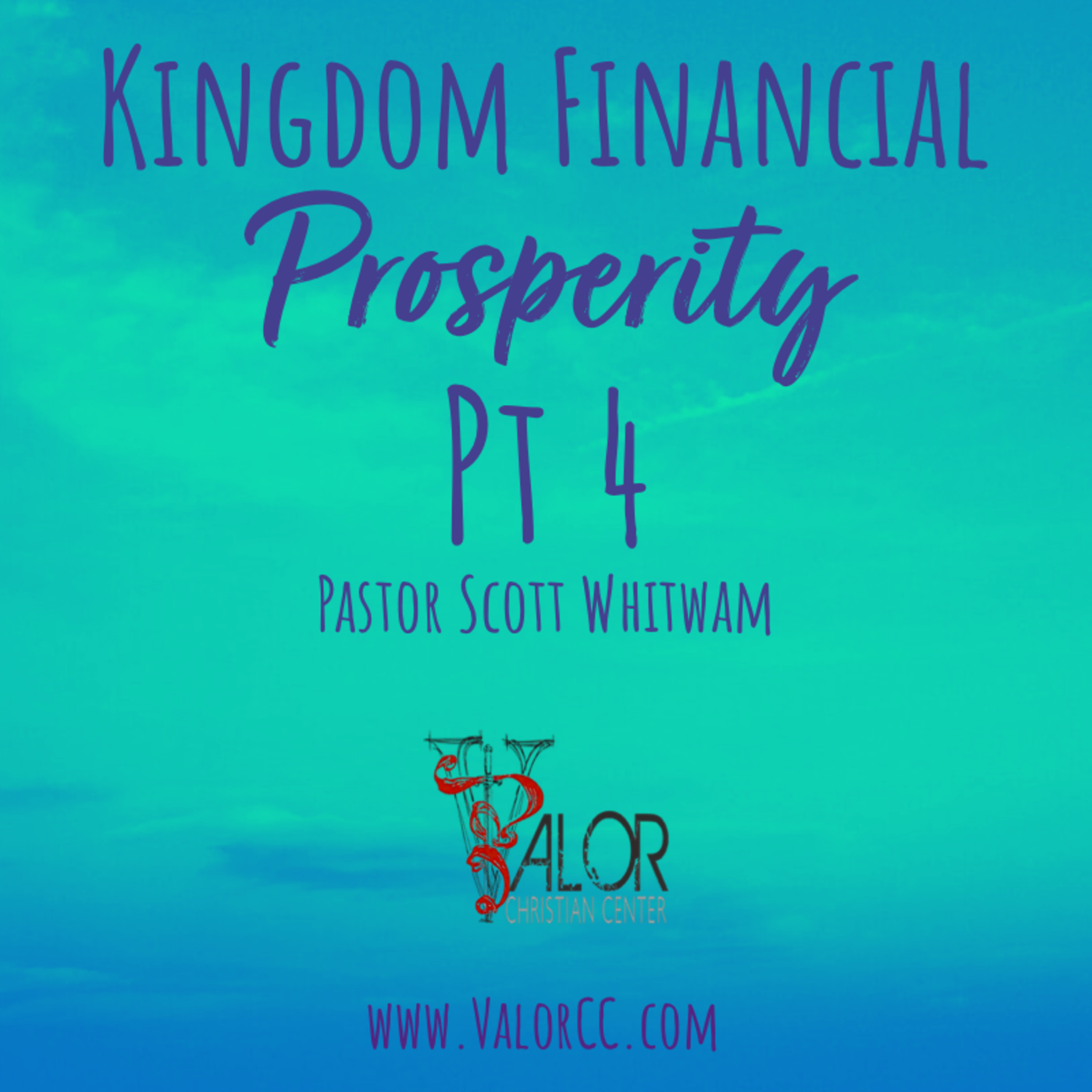 Kingdom Financial Prosperity Pt 4 | ValorCC | Pastor Scott Whitwam episode artwork