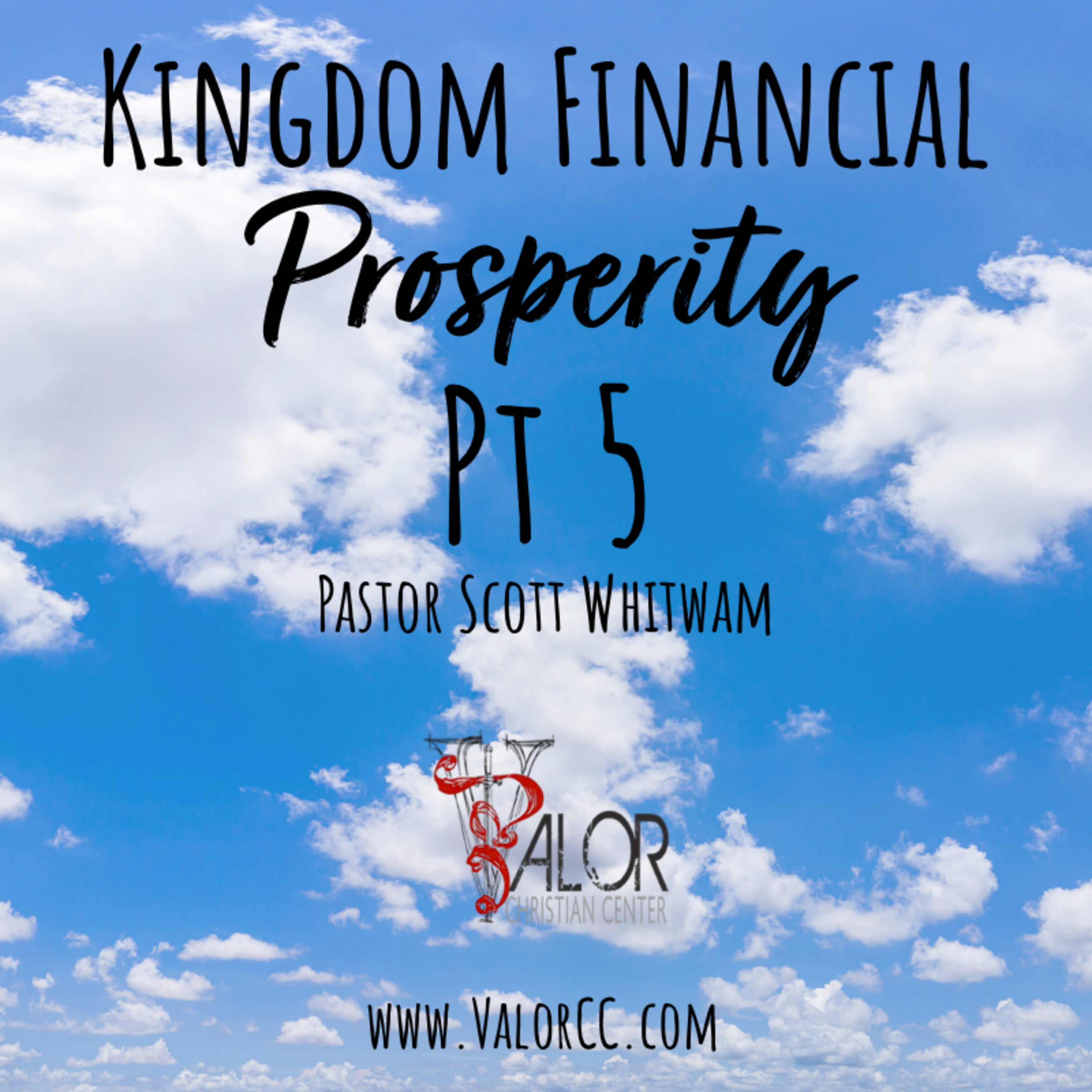 Kingdom Financial Prosperity Pt 5 | ValorCC | Pastor Scott Whitwam episode artwork