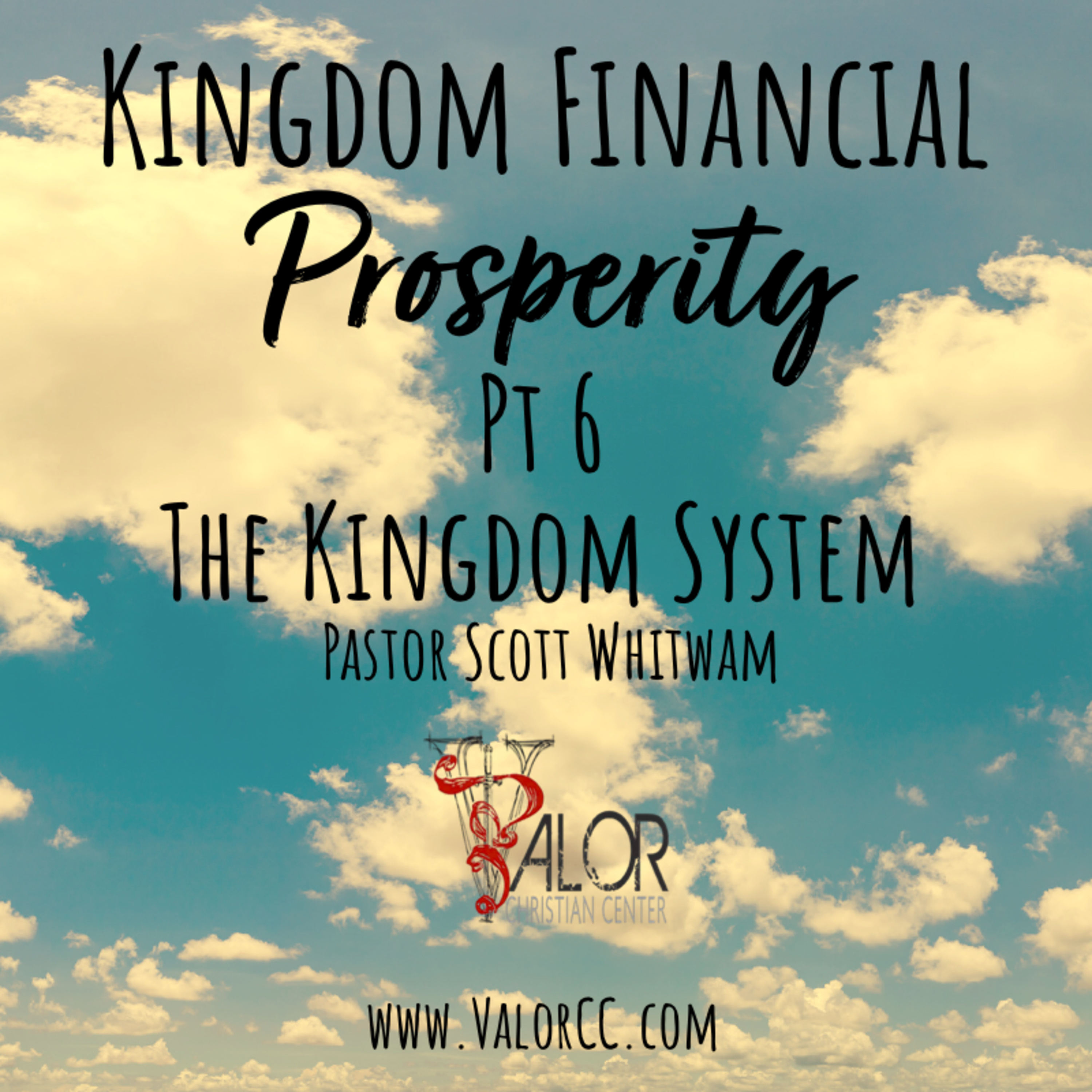 Kingdom Financial Prosperity Pt 6 - The Kingdom System | ValorCC | Pastor Scott Whitwam episode artwork