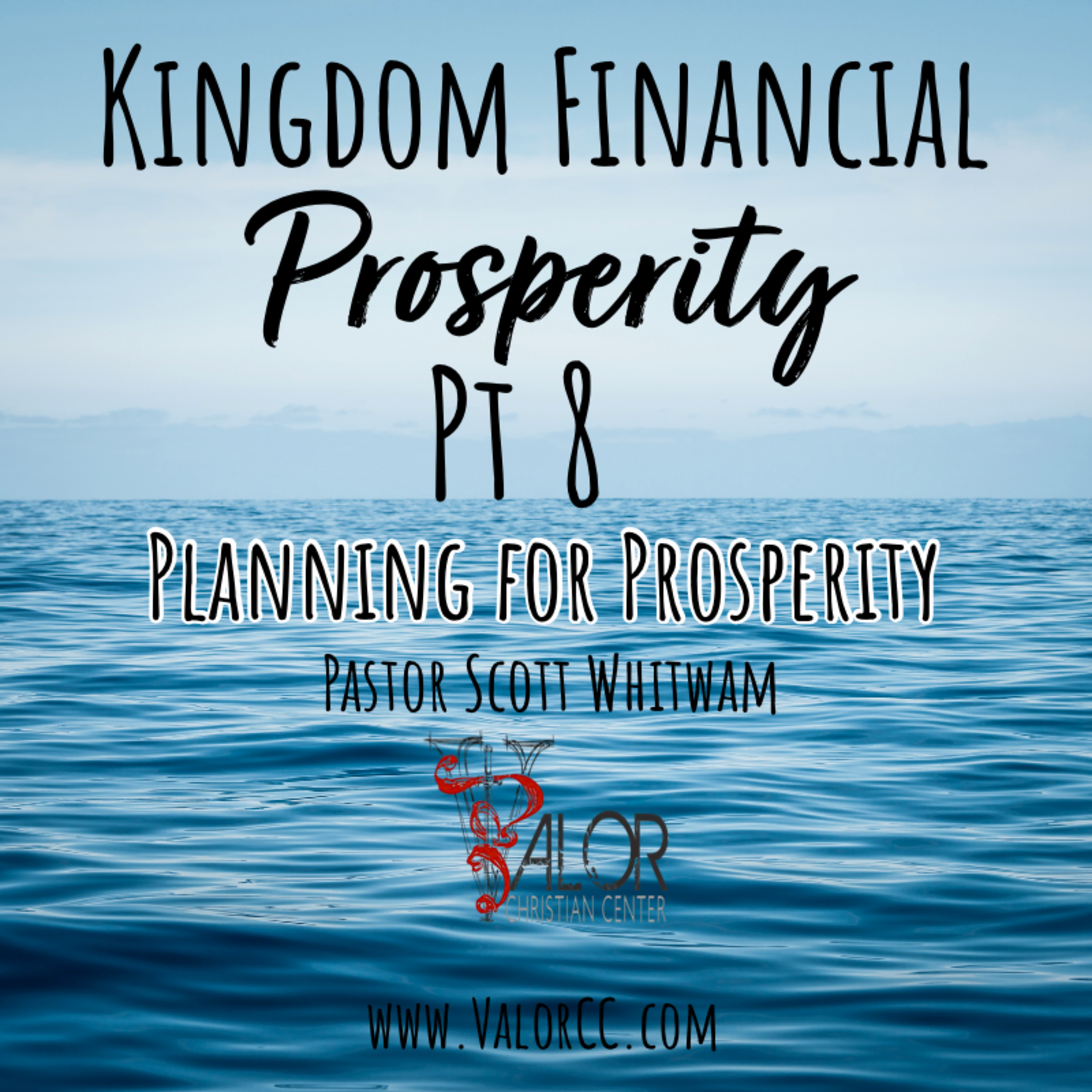 Kingdom Financial Prosperity Pt 8 - Planning for Prosperity | valorCC | Pastor Scott Whitwam  episode artwork