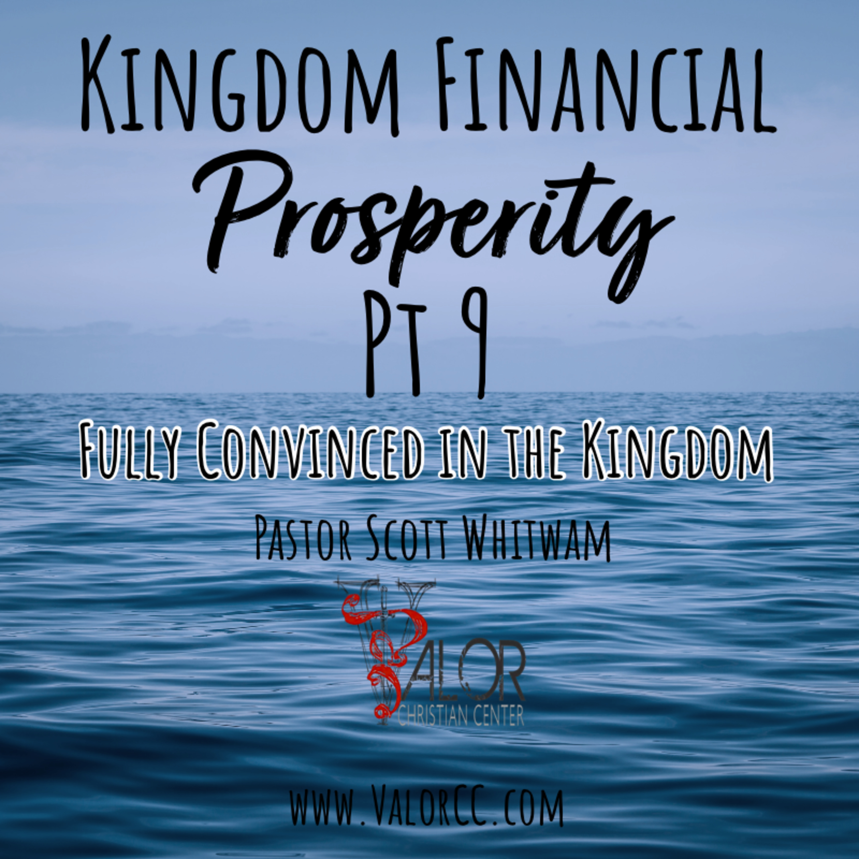 Kingdom Financial Prosperity Pt 9 - Fully Convinced in the Kingdom | ValorCC | Pastor Scott Whitwam episode artwork