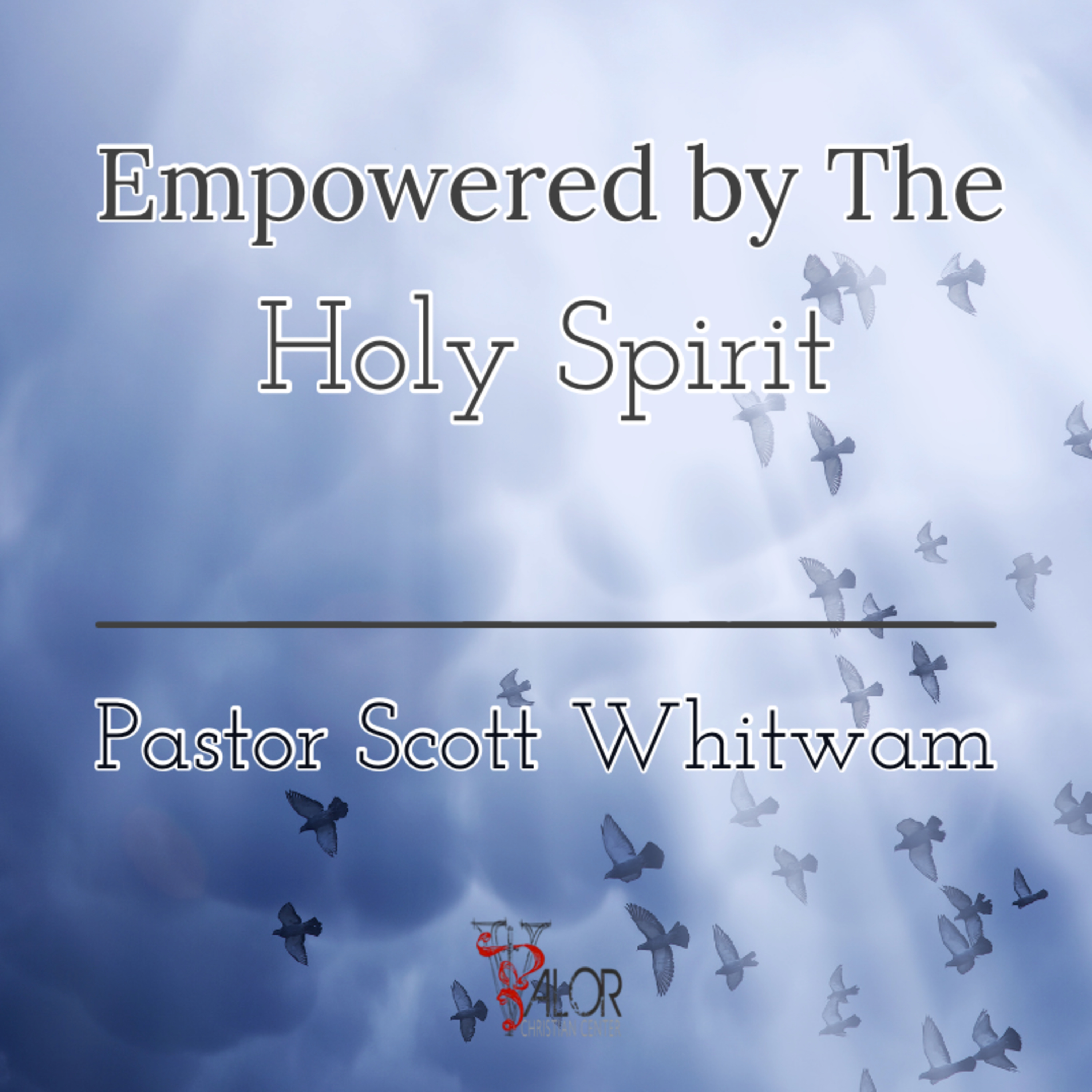 Empowered By The Holy Spirit | ValorCC | Pastor Scott Whitwam episode artwork