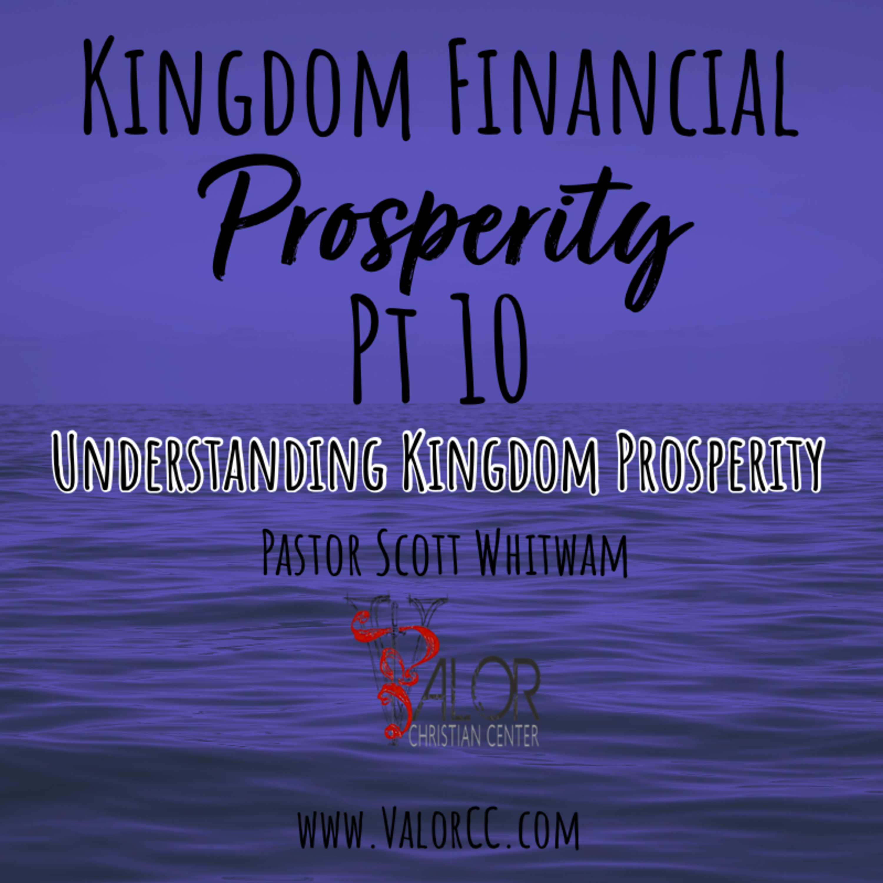 Kingdom Financial Prosperity Pt 10 - Understanding Kingdom Prosperity| ValorCC | Pastor Scott Whitwam episode artwork