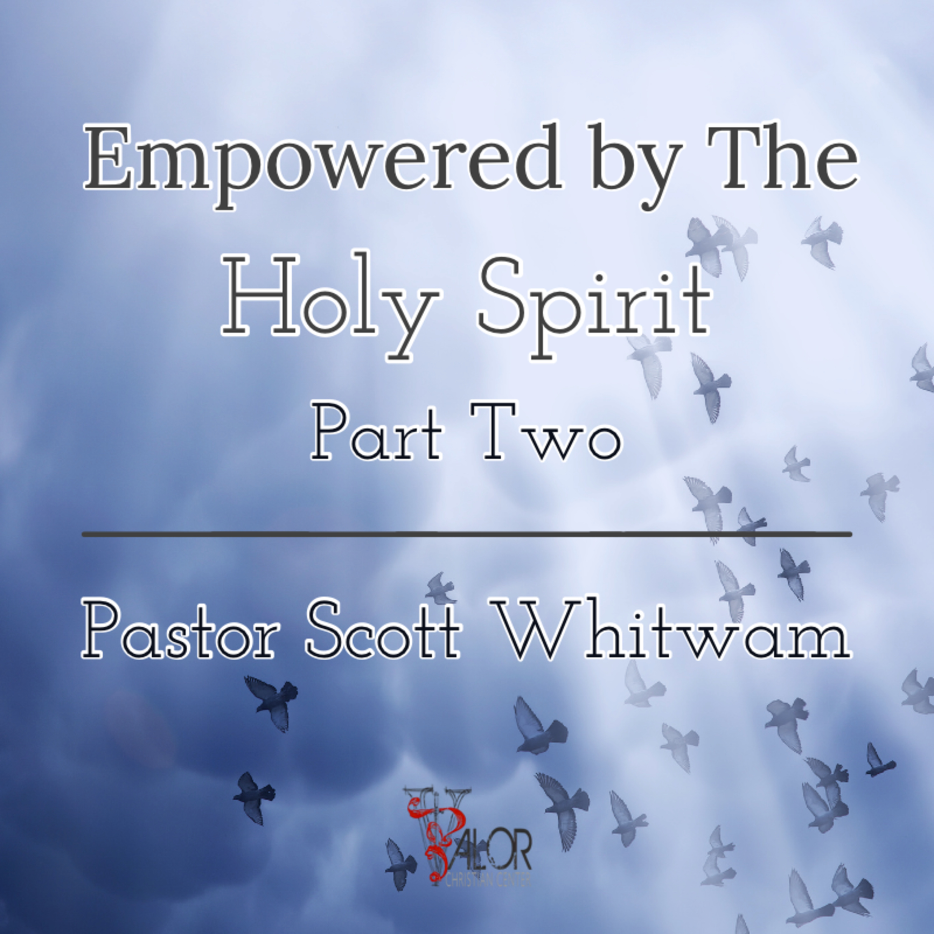 Empowered By The Holy Spirit Pt 2 | ValorCC | Pastor Scott Whitwam episode artwork
