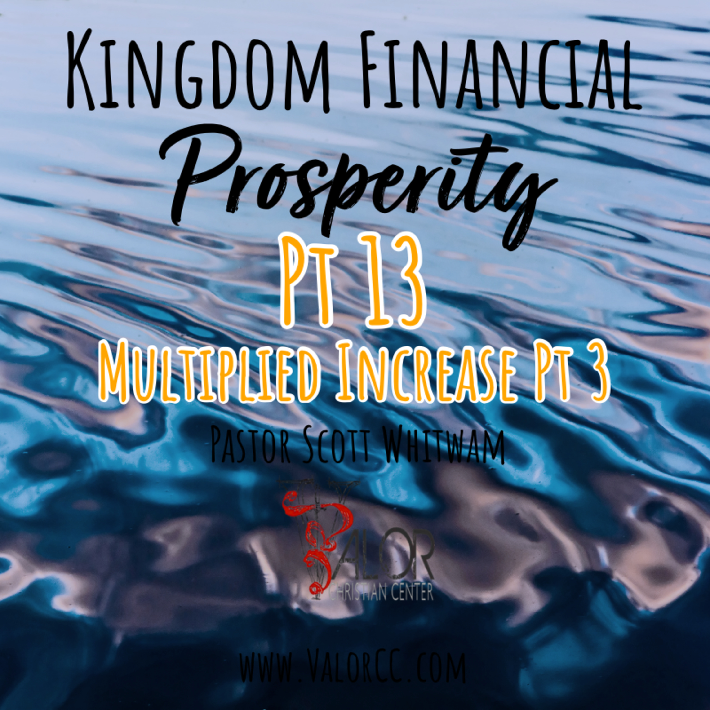 Kingdom Financial Prosperity Pt 13 - Multiplied Increase Pt 3 | ValorCC | Pastor Scott Whitwam episode artwork