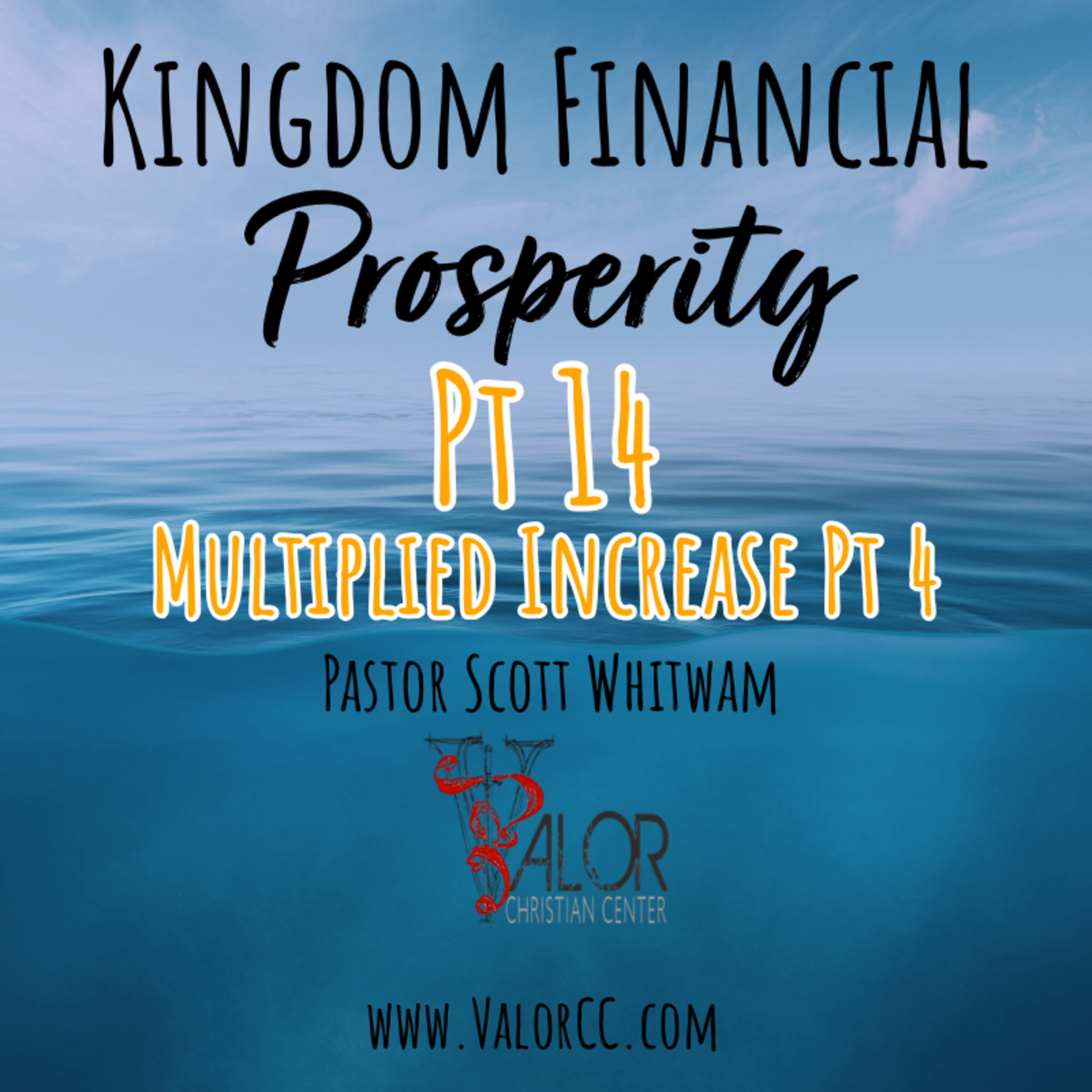 Kingdom Financial Prosperity Pt 14 - Multiplied Increase Pt 4 | ValorCC | Pastor Scott Whitwam  episode artwork