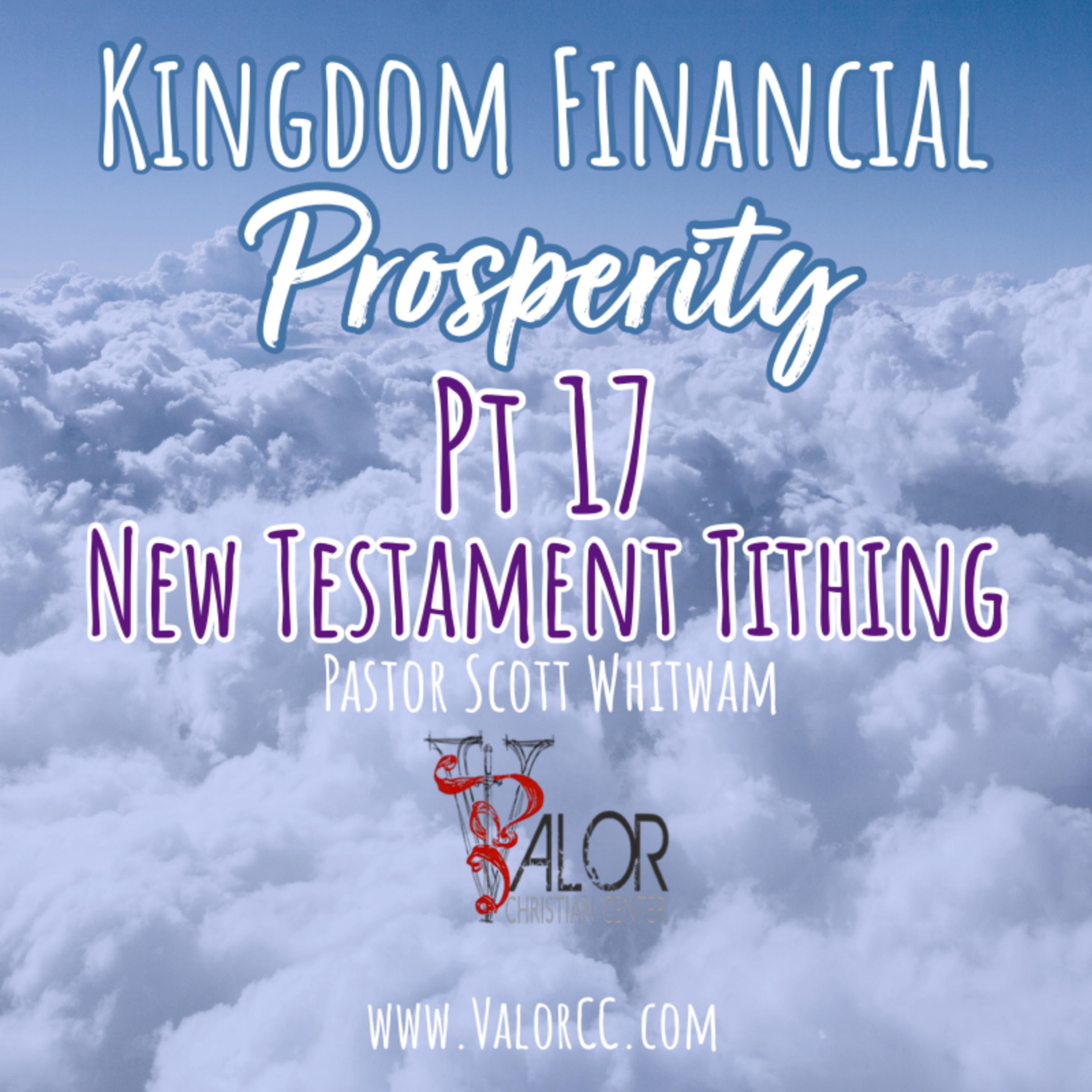 Kingdom Financial Prosperity Pt 17 - New Testament Tithing Pt 1 - | ValorCC | Pastor Scott Whitwam episode artwork