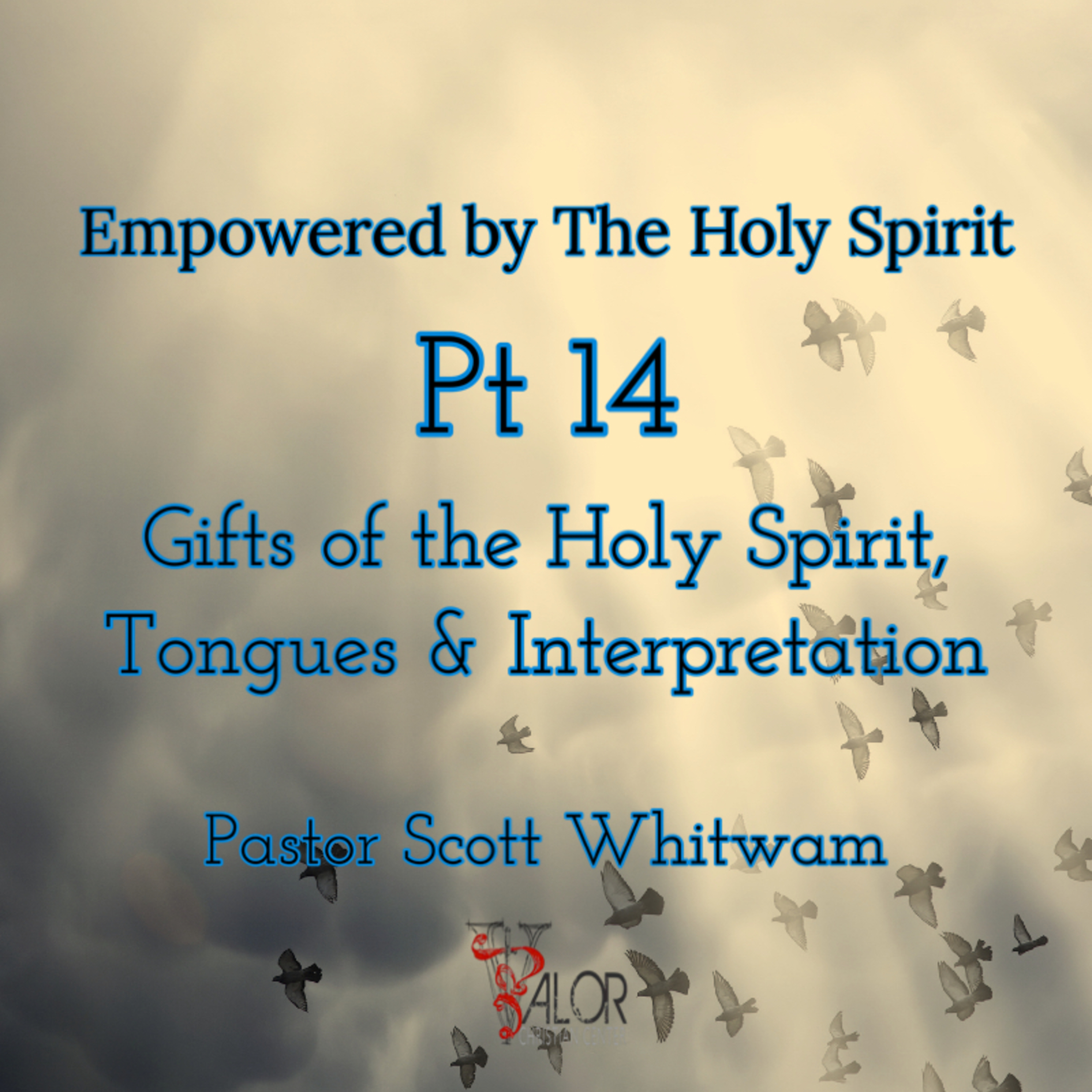 Empowered By The Holy Spirit Pt 14 - Gifts Of The Holy Spirit Tongues And Interpretation | ValorCC | Pastor Scott Whitwam episode artwork
